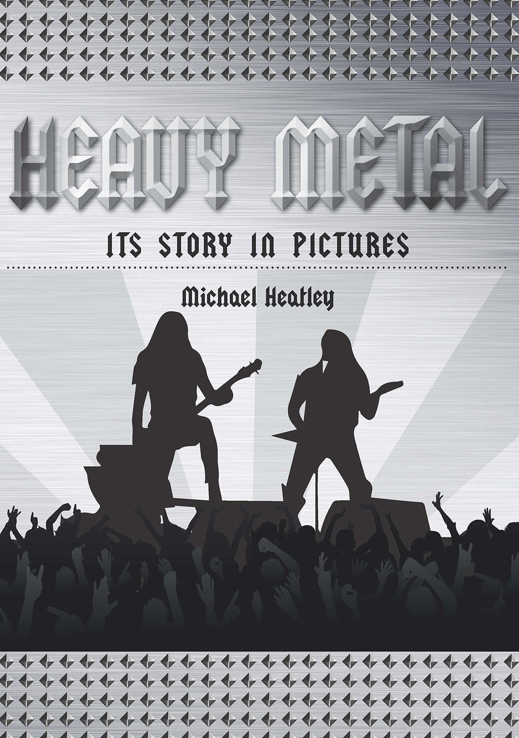 Heavy Metal: The Story In Pictures