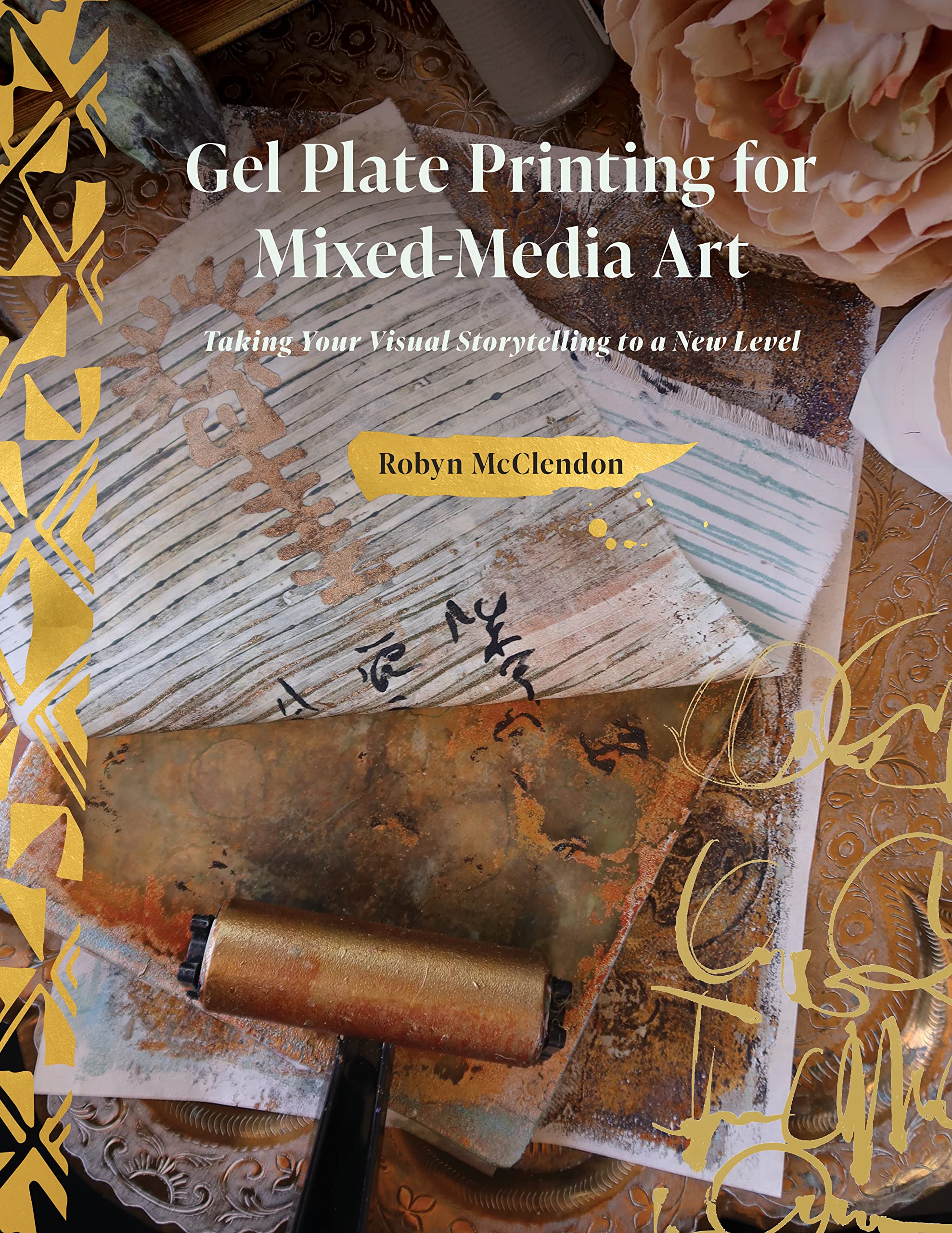 Gel Plate Printing For Mixedmedia Art: Taking Your Visual Storytelling To A New Level,Used
