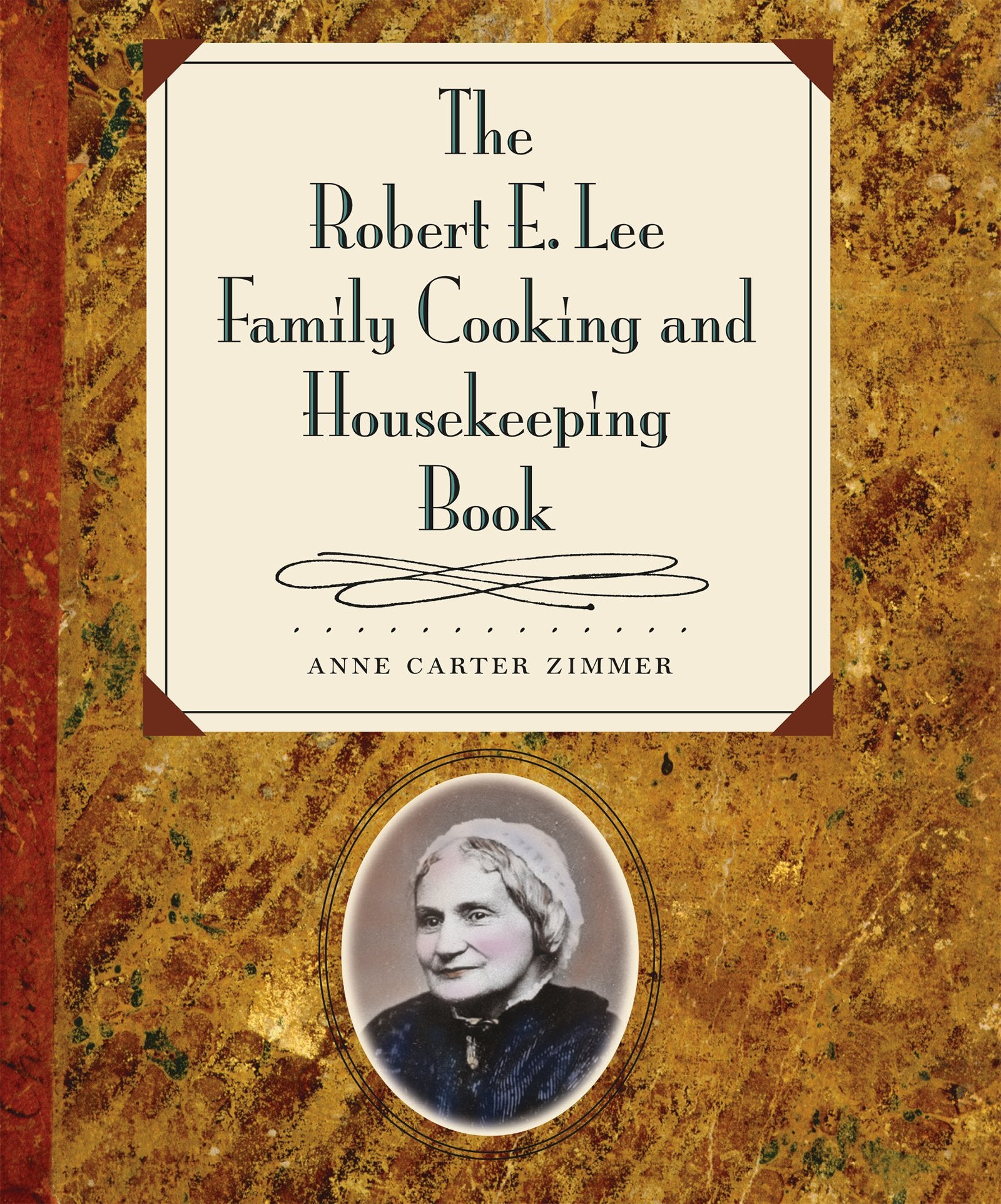 The Robert E. Lee Family Cooking And Housekeeping Book