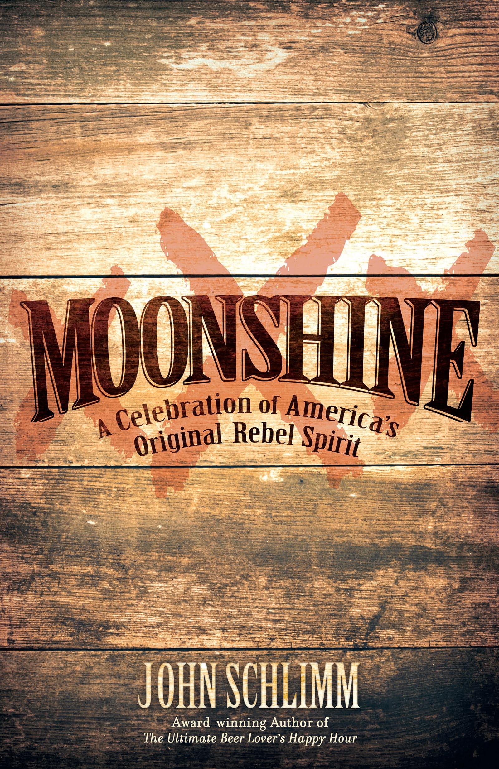 Moonshine: A Celebration Of America'S Original Rebel Spirit,Used
