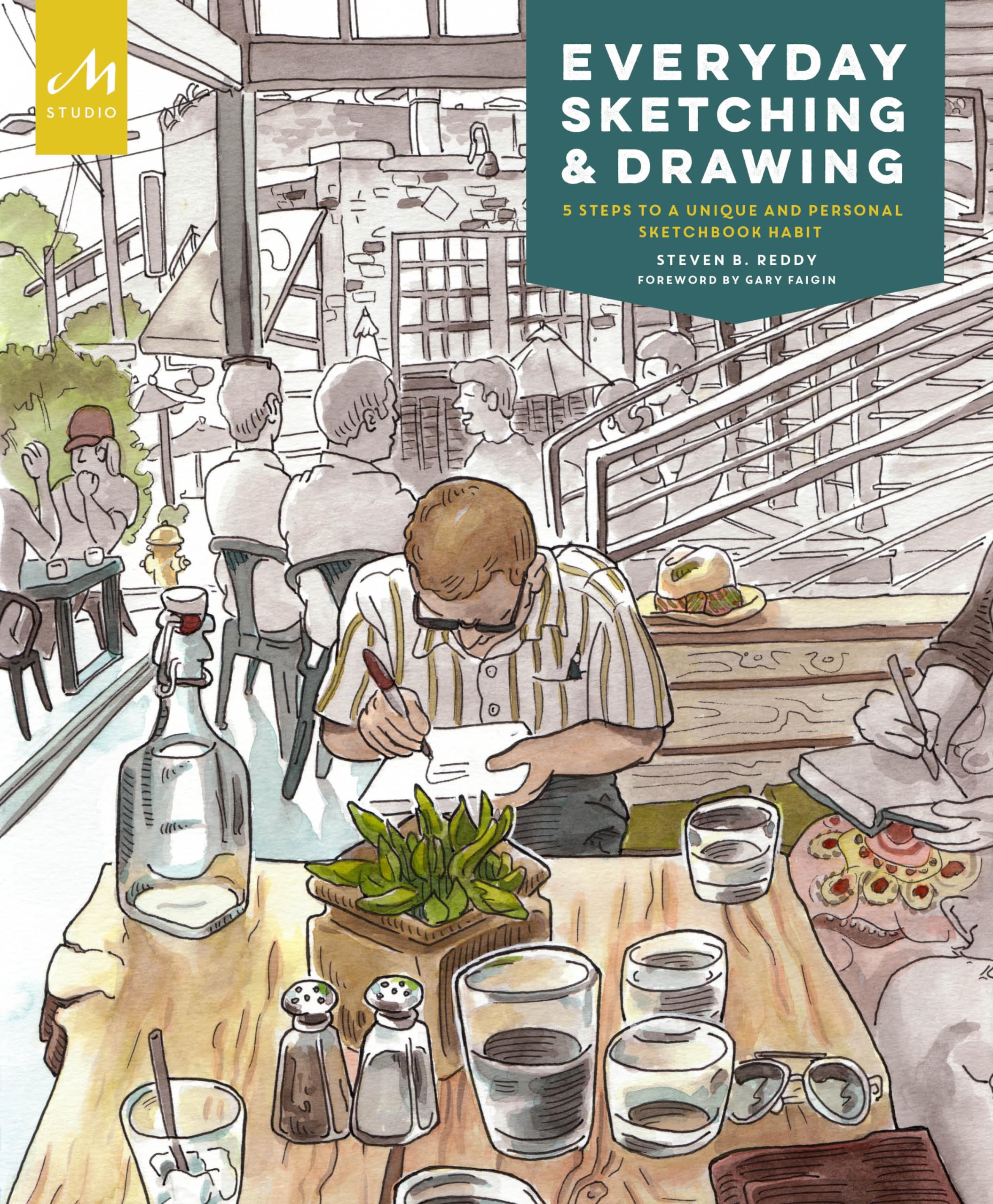 Everyday Sketching and Drawing: Five Steps to a Unique and Personal Sketchbook Habit,Used