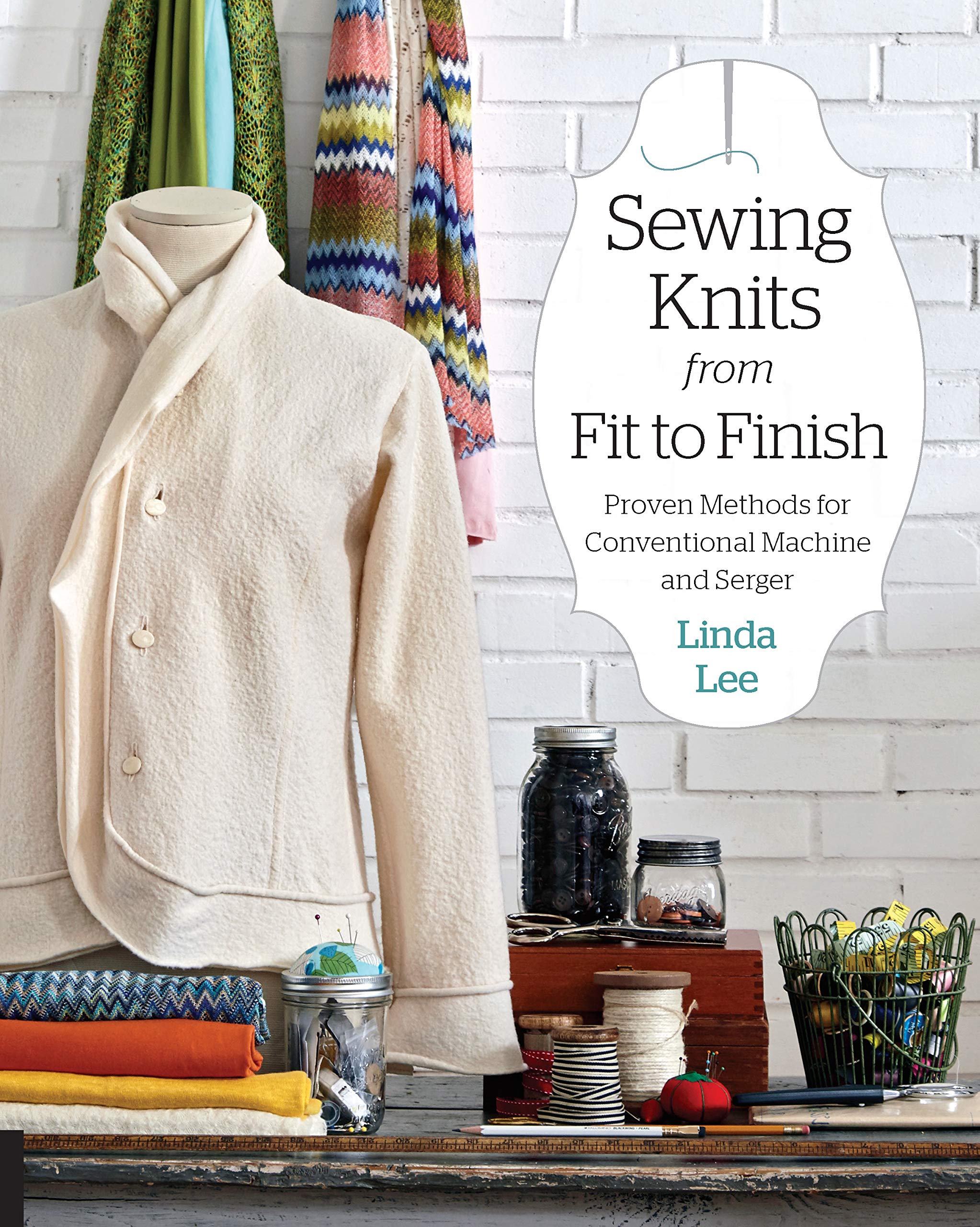 Sewing Knits from Fit to Finish: Proven Methods for Conventional Machine and Serger,Used