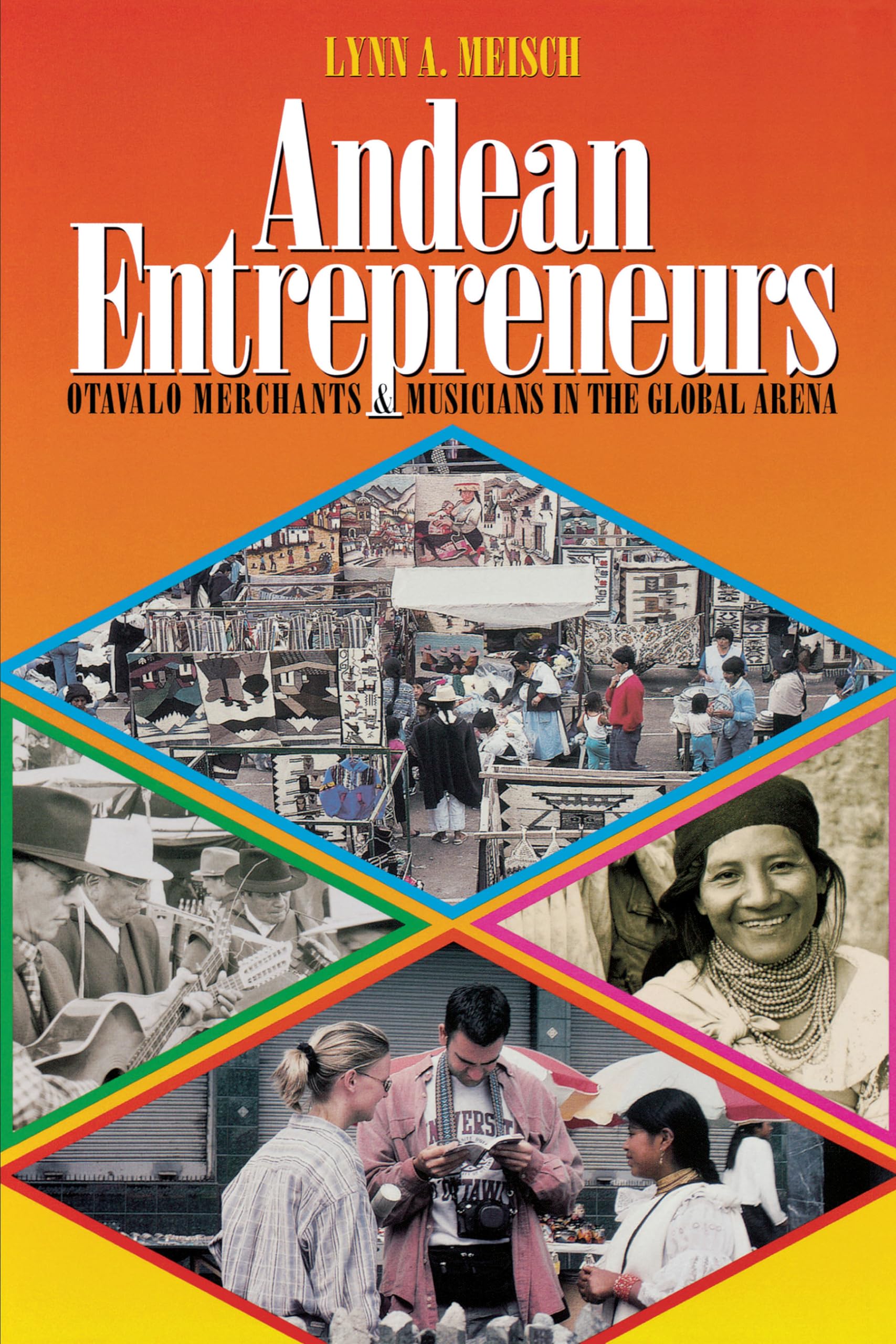 Andean Entrepreneurs: Otavalo Merchants and Musicians in the Global Arena (Joe R. and Teresa Lozano Long Series in Latin America,Used