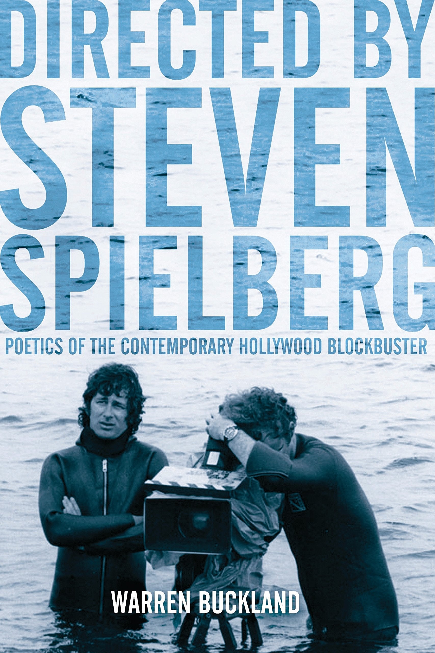 Directed By Steven Spielberg: Poetics Of The Contemporary Hollywood Blockbuster,New