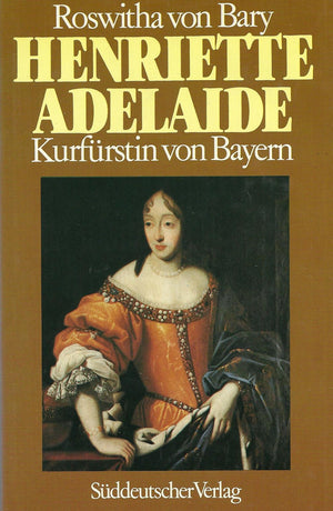 Henriette Adelaide von Savoyen, Kurfurstin von Bayern (German Edition),Used