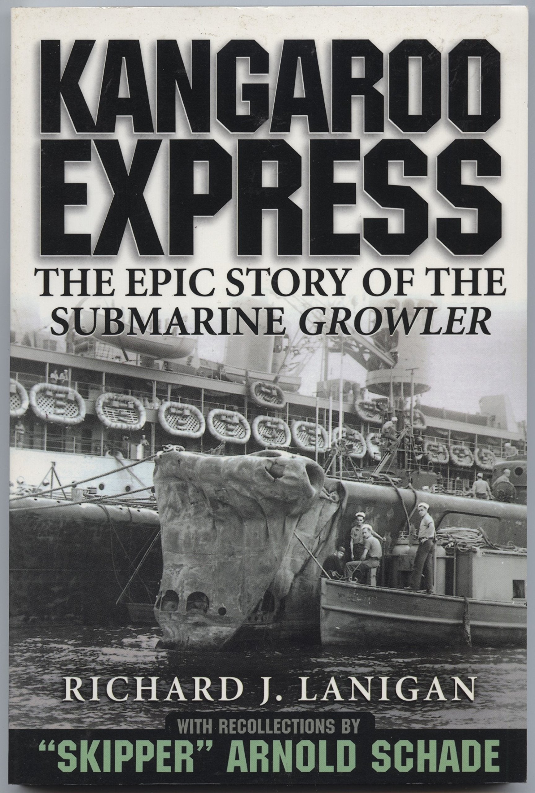 Kangaroo express: The epic story of the submarine Growler : with recollections by 'Skipper' Arnold Schade,New