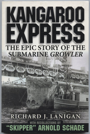 Kangaroo express: The epic story of the submarine Growler : with recollections by 'Skipper' Arnold Schade,New