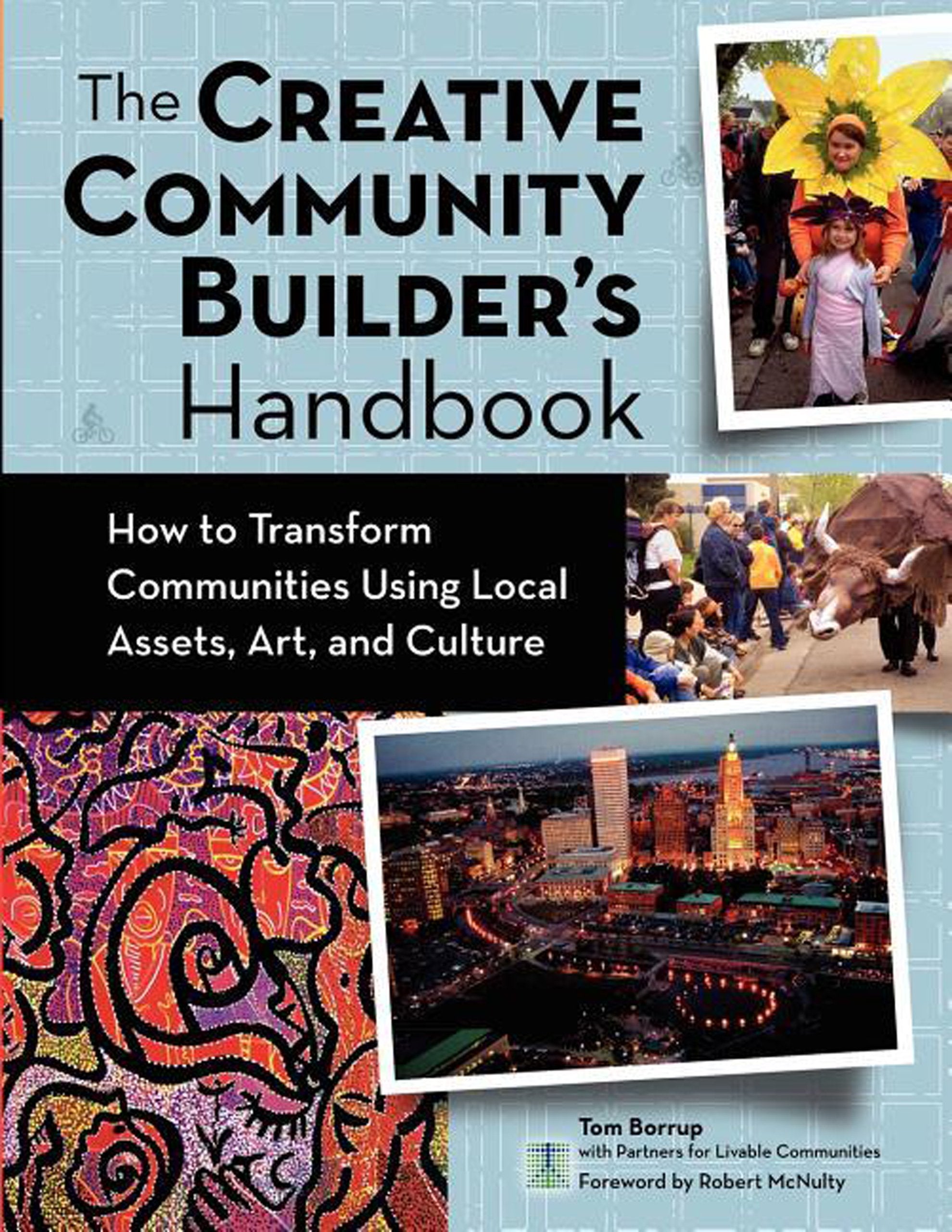 The Creative Community Builder's Handbook: How to Transform Communities Using Local Assets, Arts, and Culture,Used