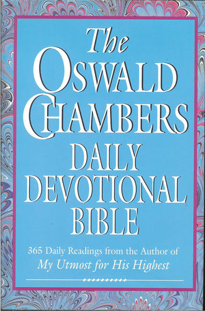 The Oswald Chambers Daily Devotional Bible: 365 Daily Readings From The Author Of My Utmost For His Highest (New King James Vers