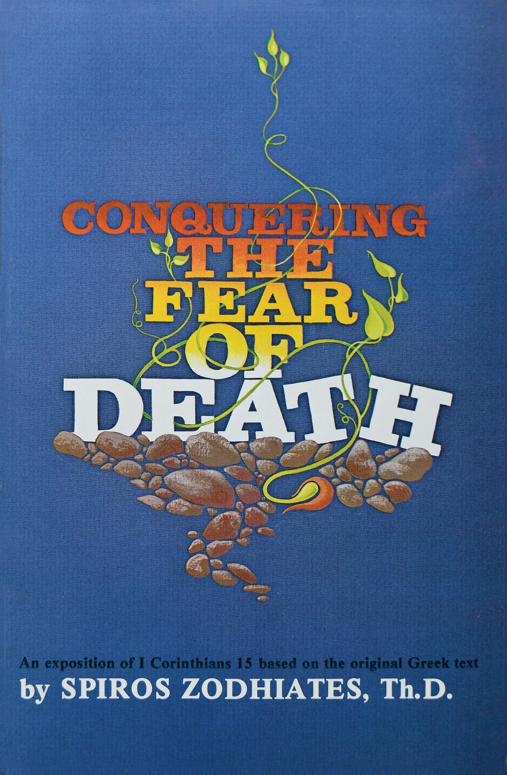 Conquering the Fear of Death: First Corinthians Chapter Fifteen Exegetical Commentary Series,Used
