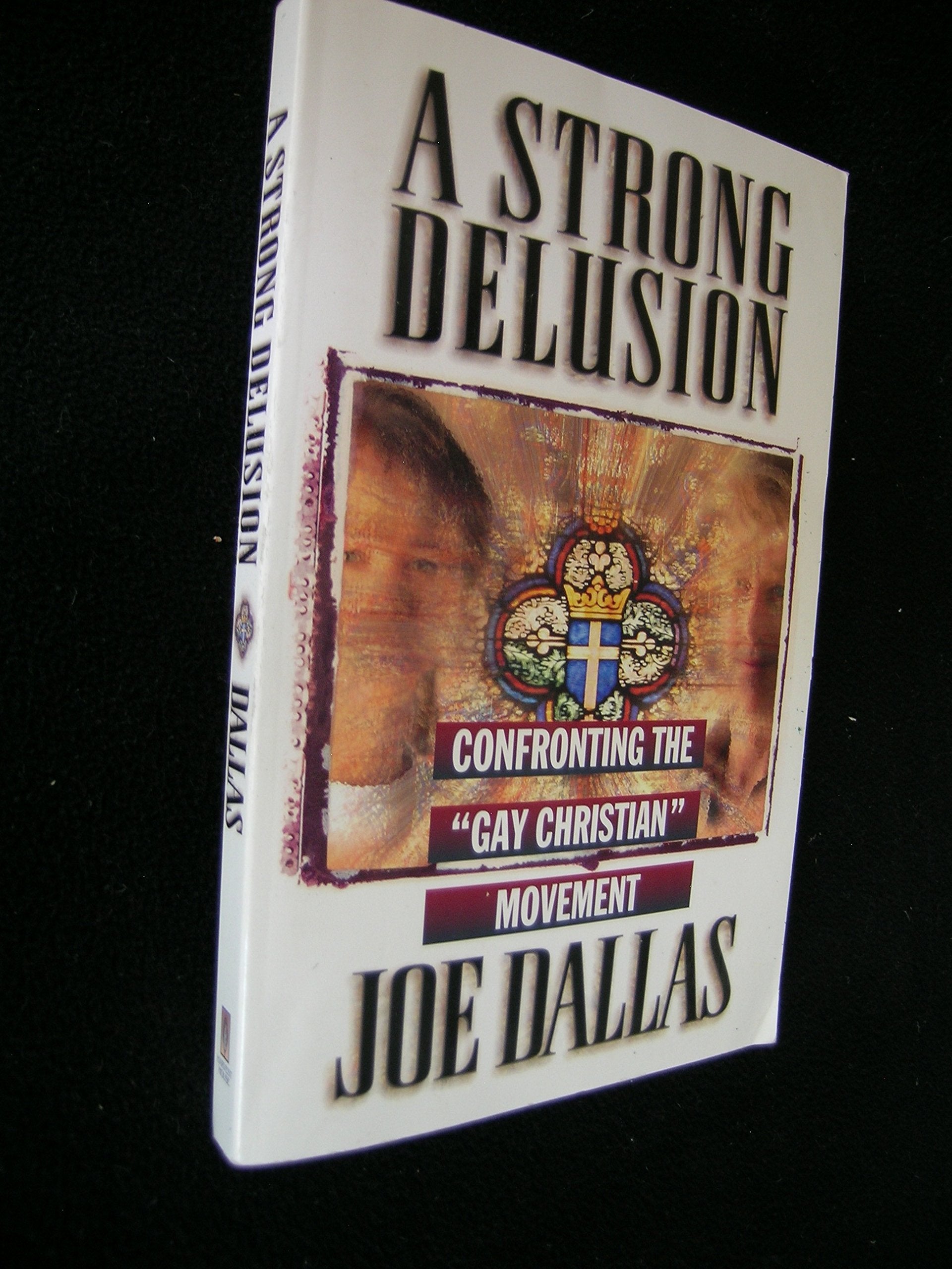 A Strong Delusion: Confronting the 'Gay Christian' Movement,Used