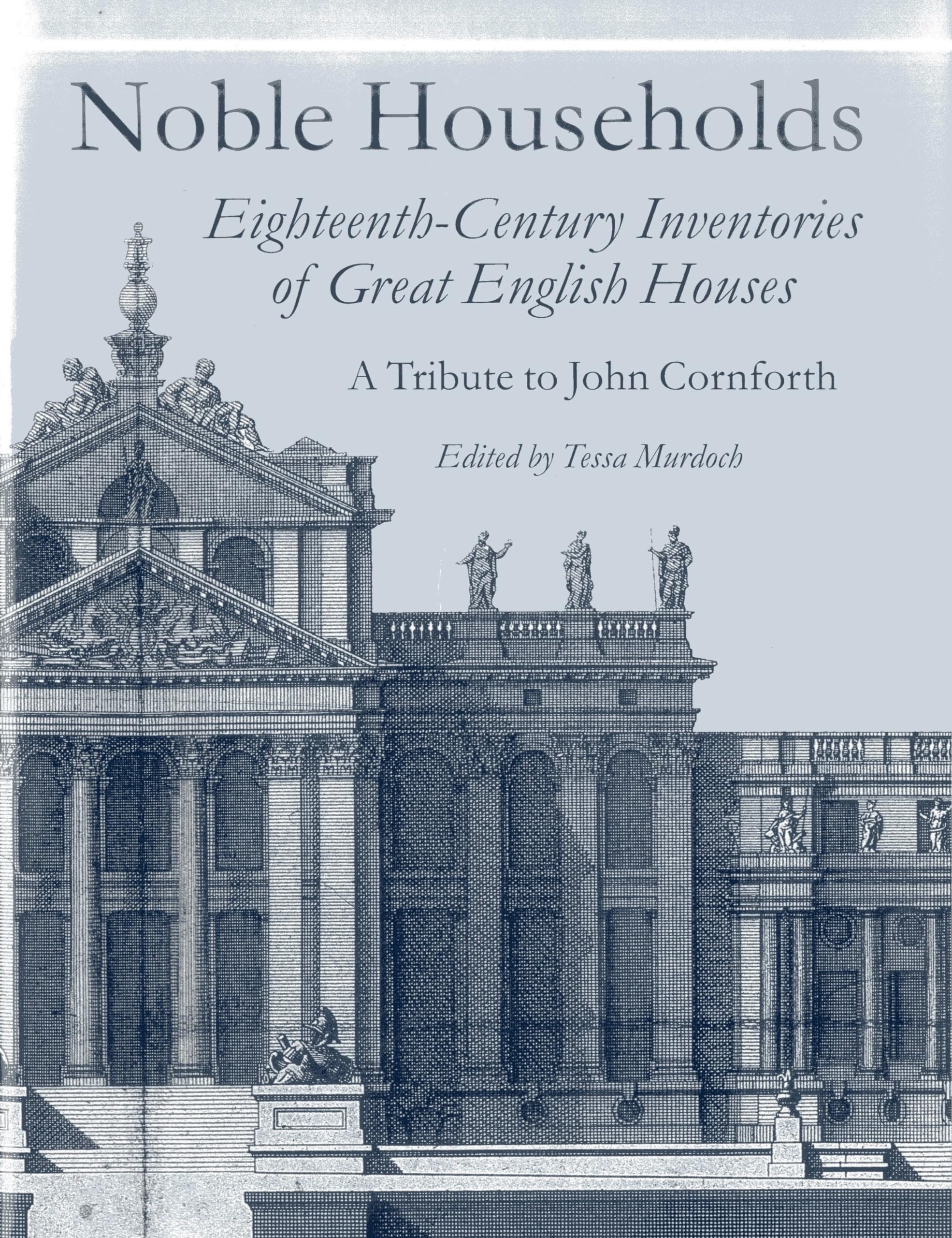 Noble Households: Eighteenthcentury Inventories Of Great English Ho-used
