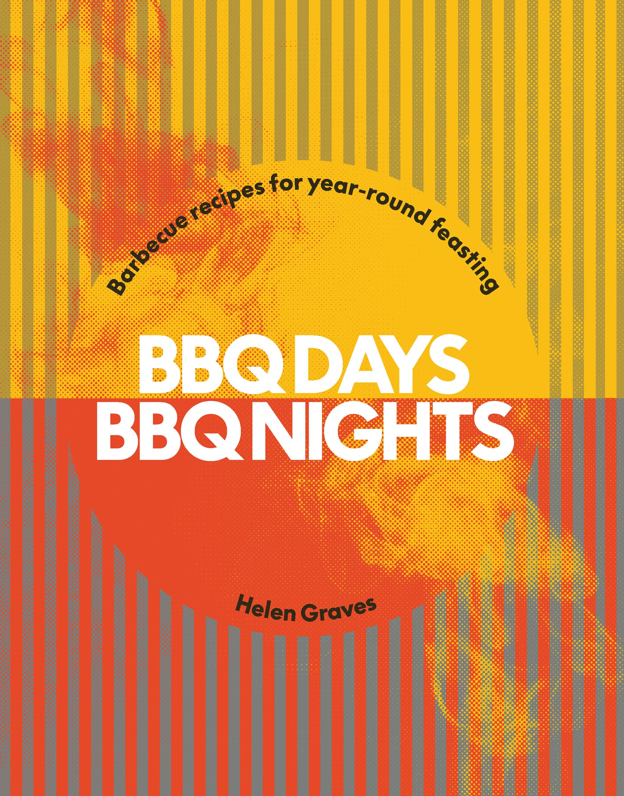 Bbq Days, Bbq Nights: Barbecue Recipes For YearRound Feasting