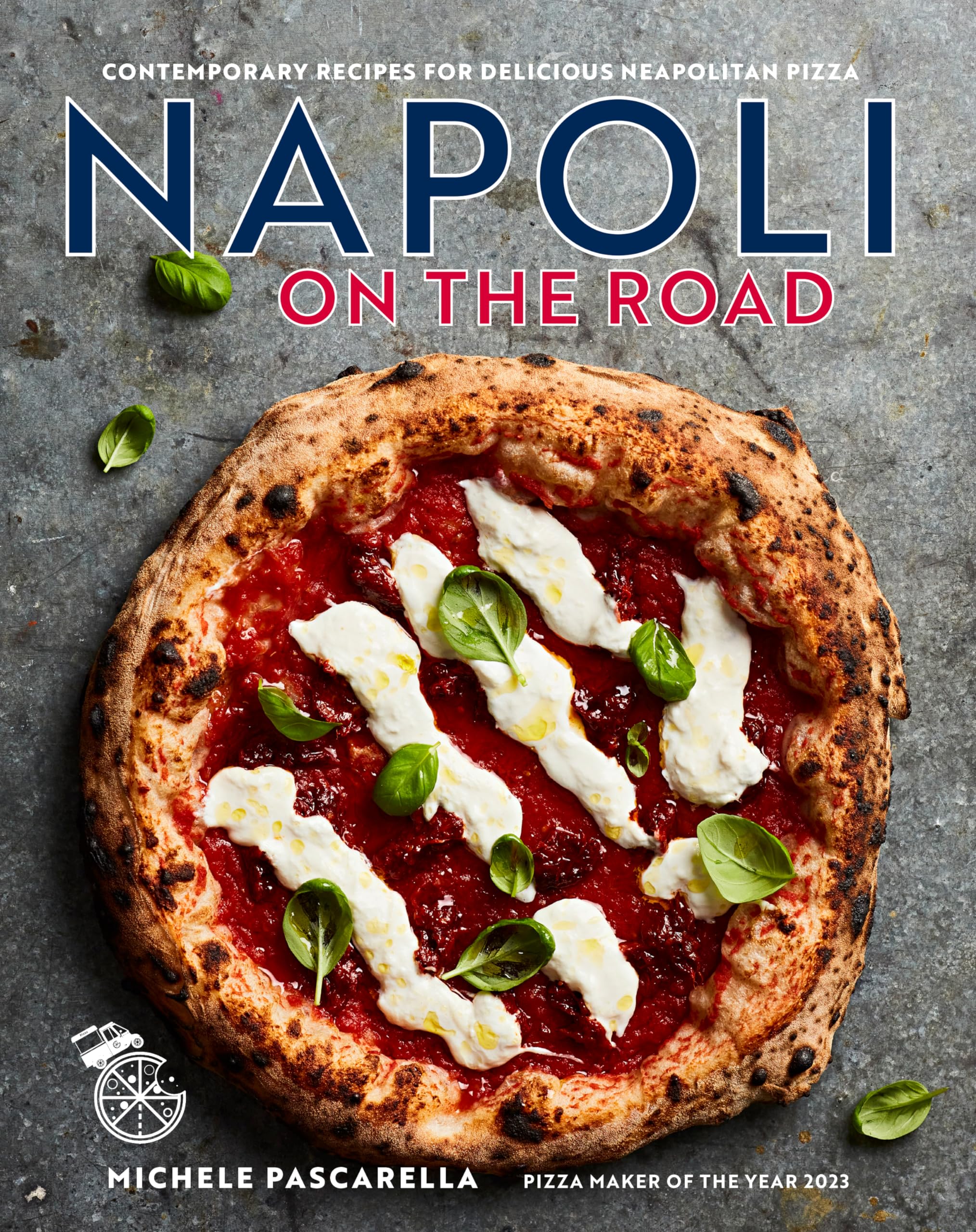 Napoli on the Road: Contemporary recipes for delicious Neapolitan pizza,New