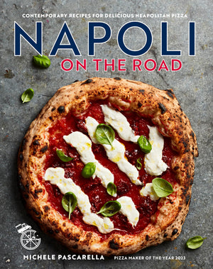 Napoli on the Road: Contemporary recipes for delicious Neapolitan pizza,New