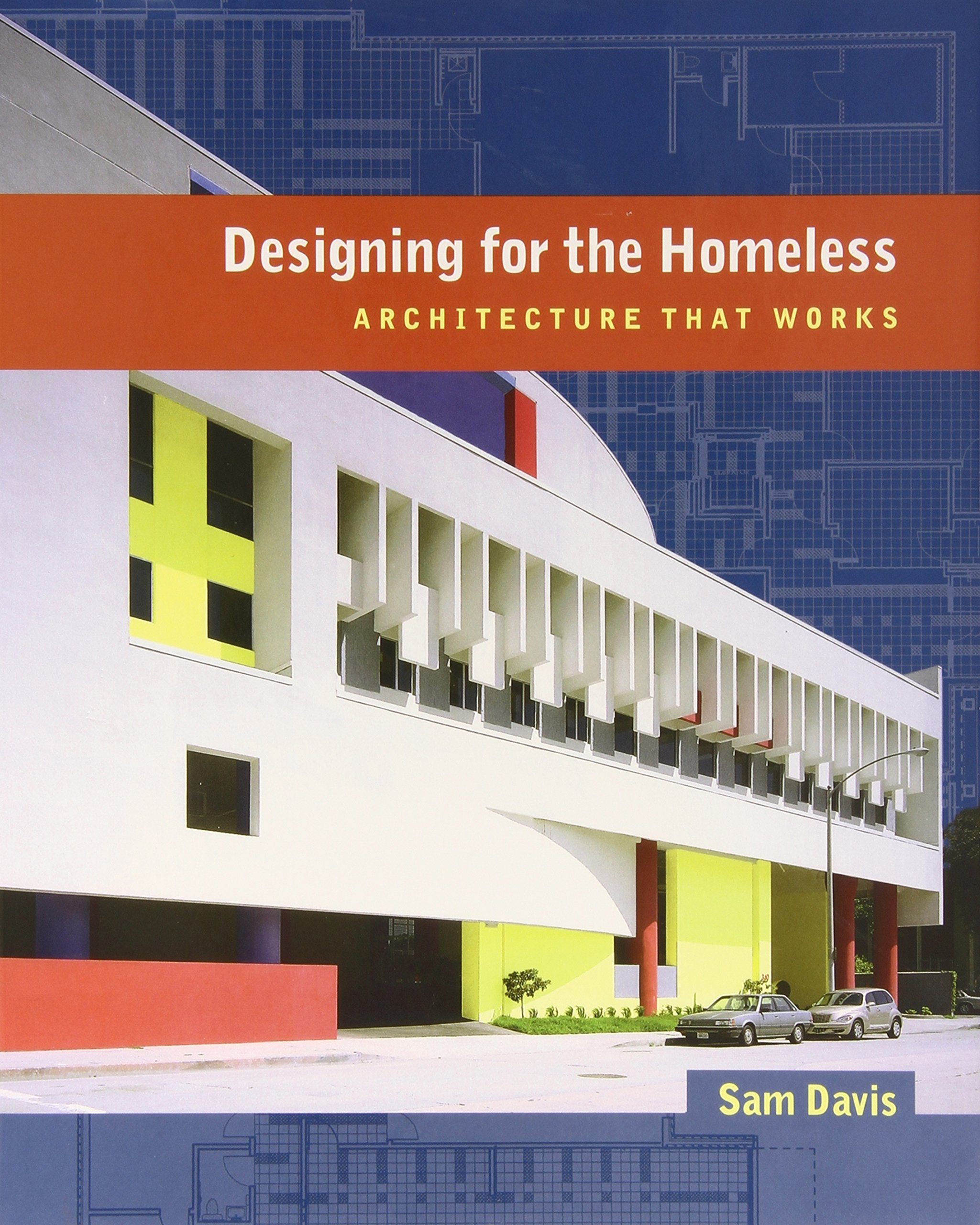 Designing for the Homeless: Architecture That Works,Used