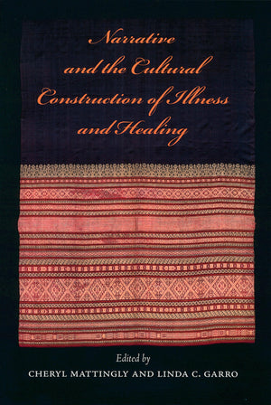Narrative and the Cultural Construction of Illness and Healing,Used