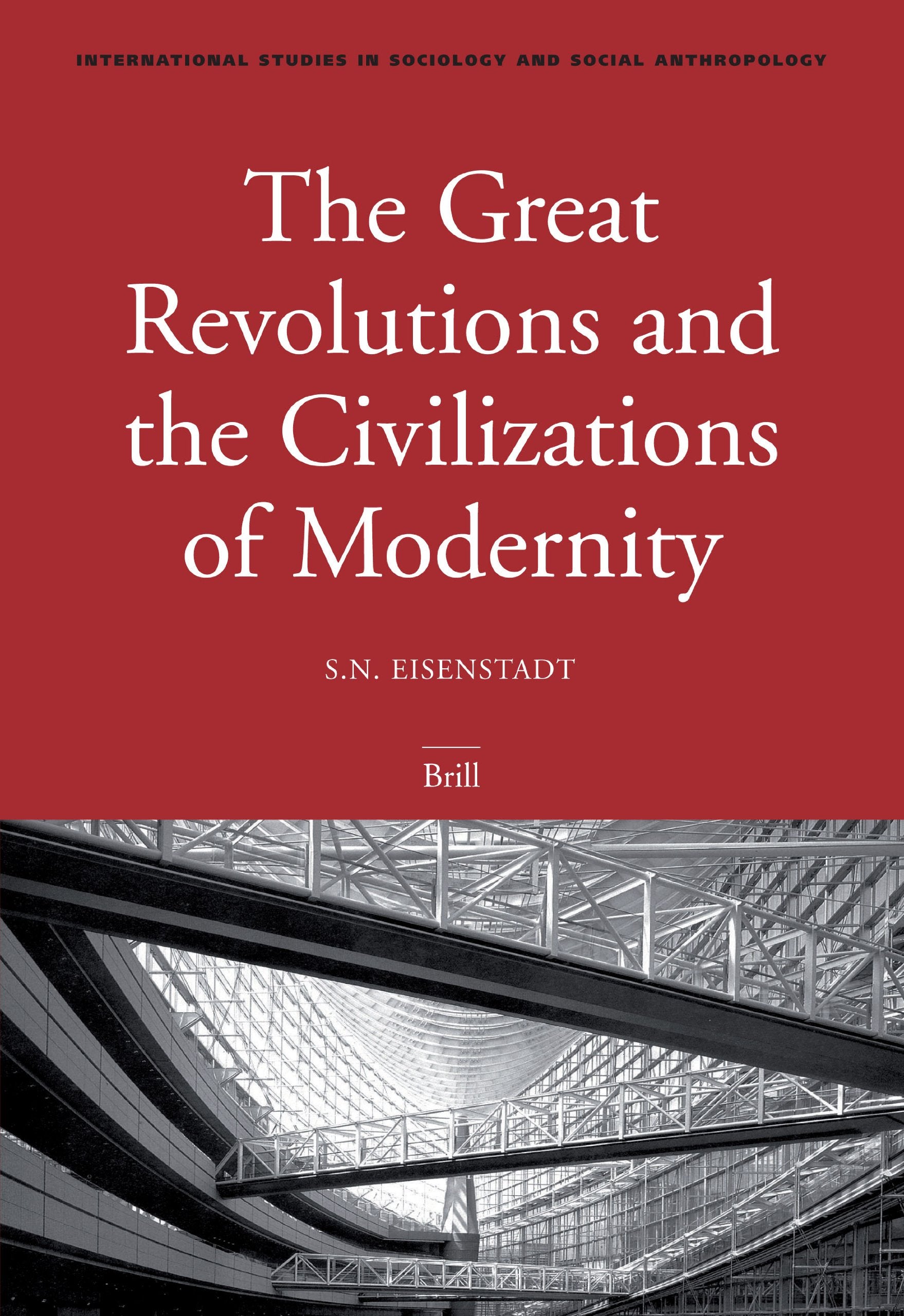 The Great Revolutions And the Civilizations of Modernity (International Studies in Sociology & Social Anthropology, 99),Used