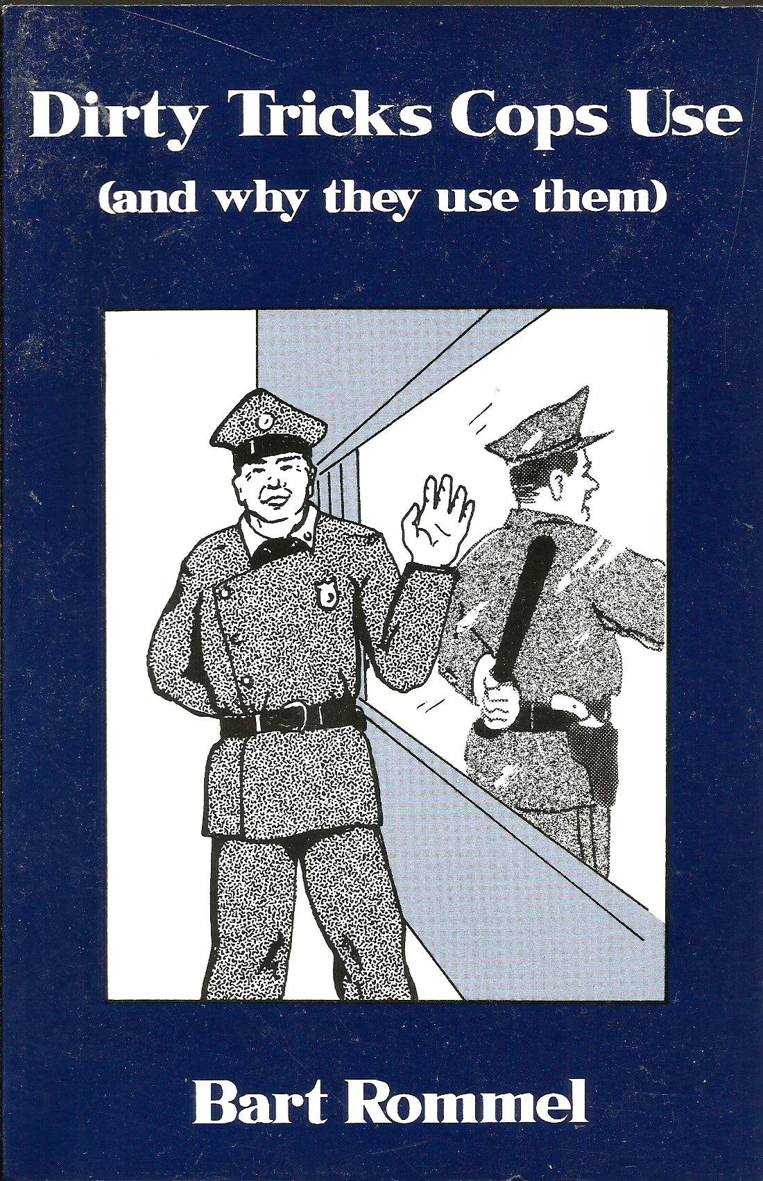 Dirty Tricks Cops Use: And Why They Use Them,Used