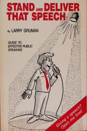 Stand and Deliver That Speech: Guide to Effective Public Speaking,Used