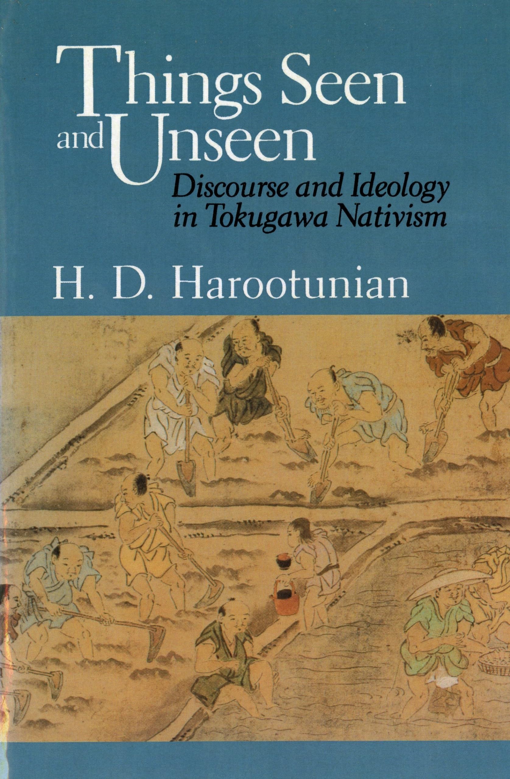 Things Seen and Unseen: Discourse and Ideology in Tokugawa Nativism,Used