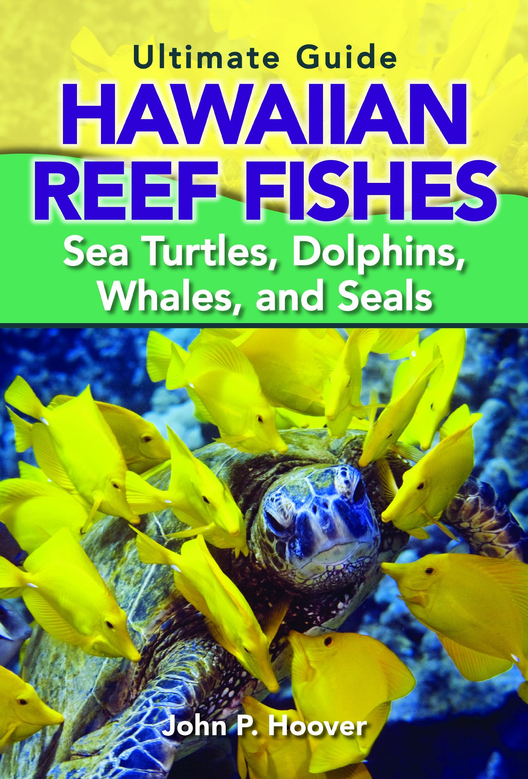 The Ultimate Guide to Hawaiian Reef Fishes: Sea Turtles, Dolphins, Whales, and Seals,Used