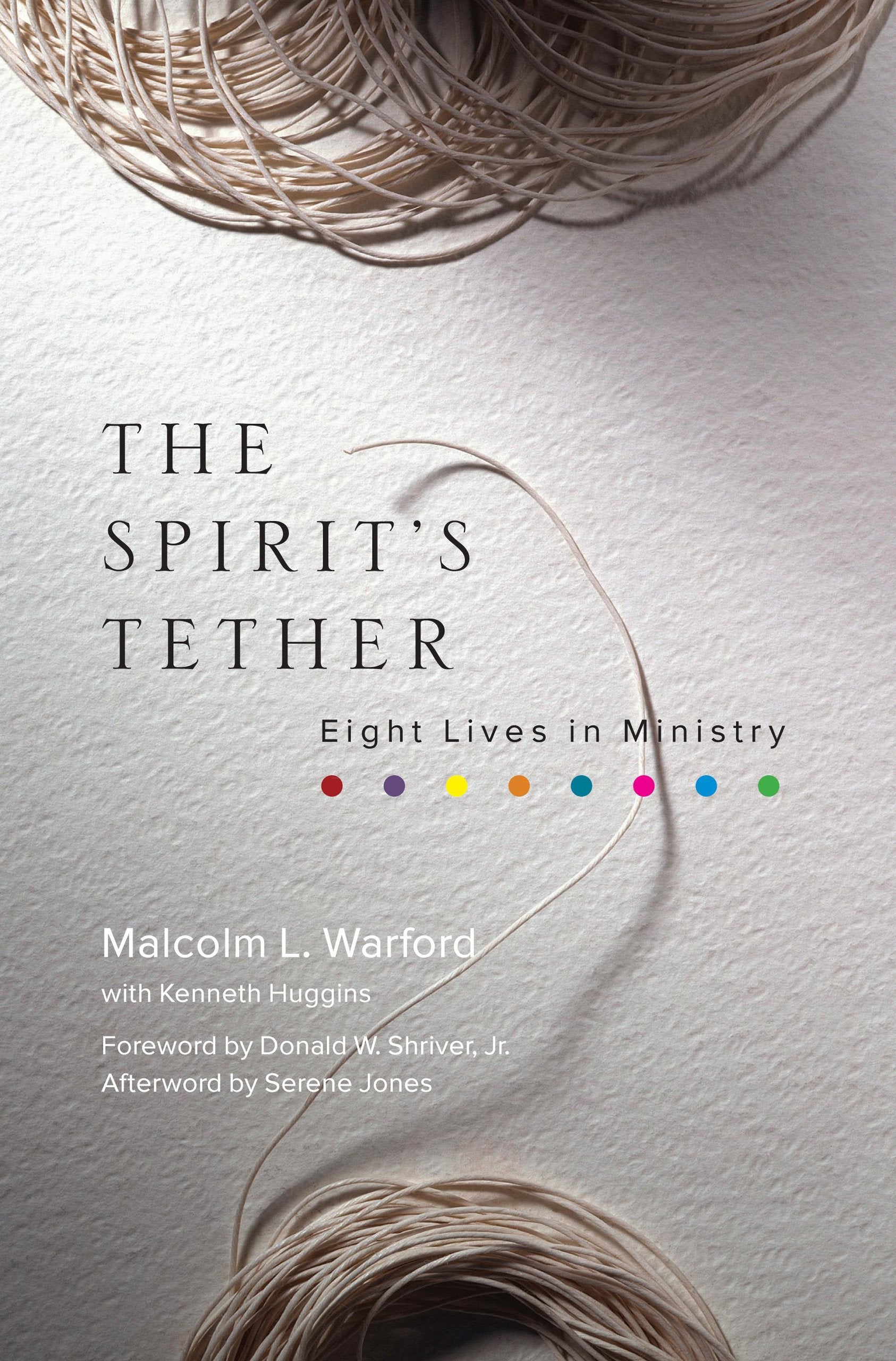 The Spirit's Tether: Eight Lives in Ministry,Used