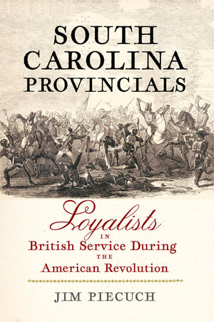 South Carolina Provincials: Loyalists In British Service During The American Revolution,Used