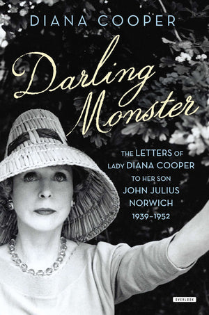 Darling Monster: The Letters Of Lady Diana Cooper To Son John Julius Norwich, 19391952