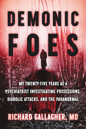 Demonic Foes: My TwentyFive Years as a Psychiatrist Investigating Possessions, Diabolic Attacks, and the Paranormal,Used