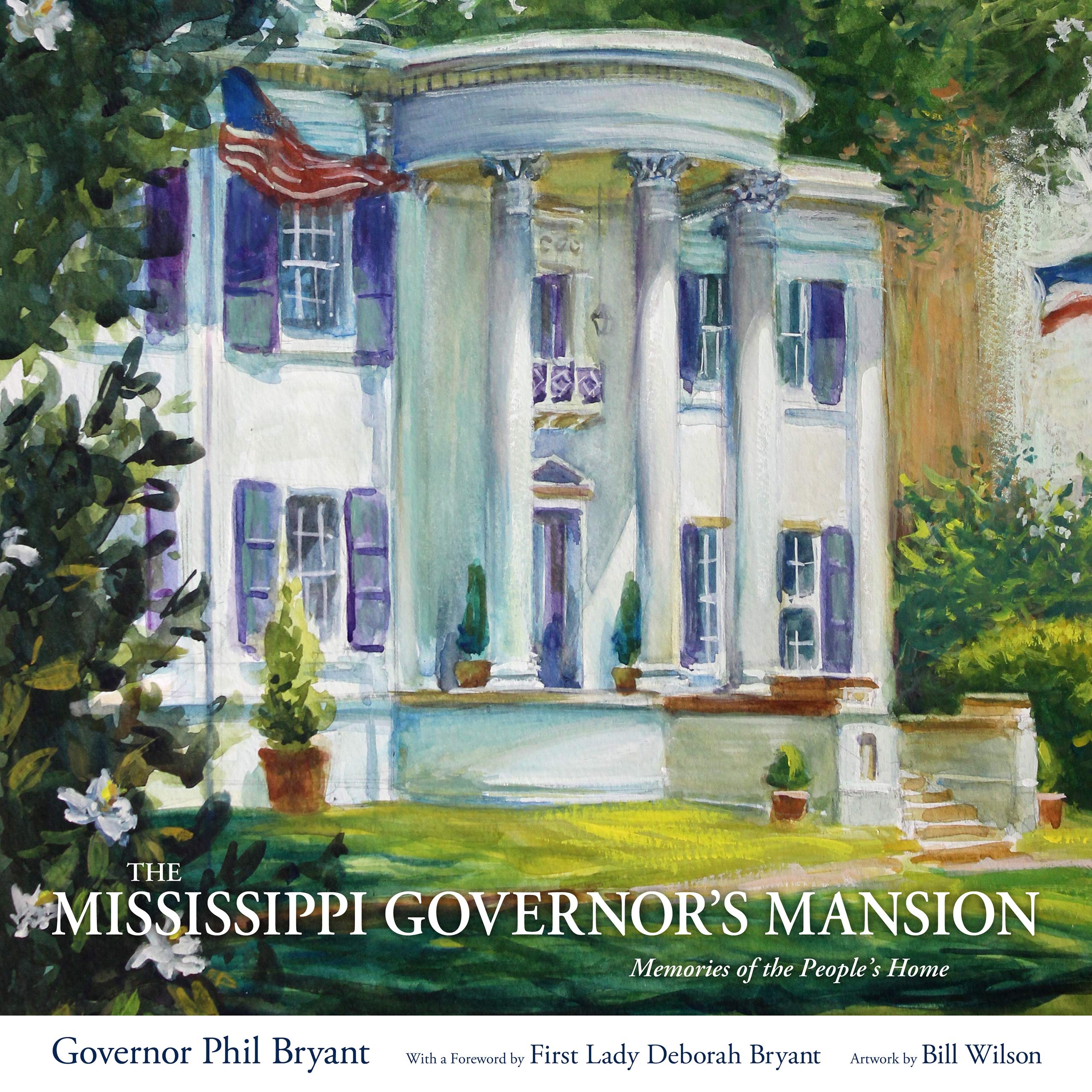 The Mississippi Governor's Mansion: Memories of the People's Home,New
