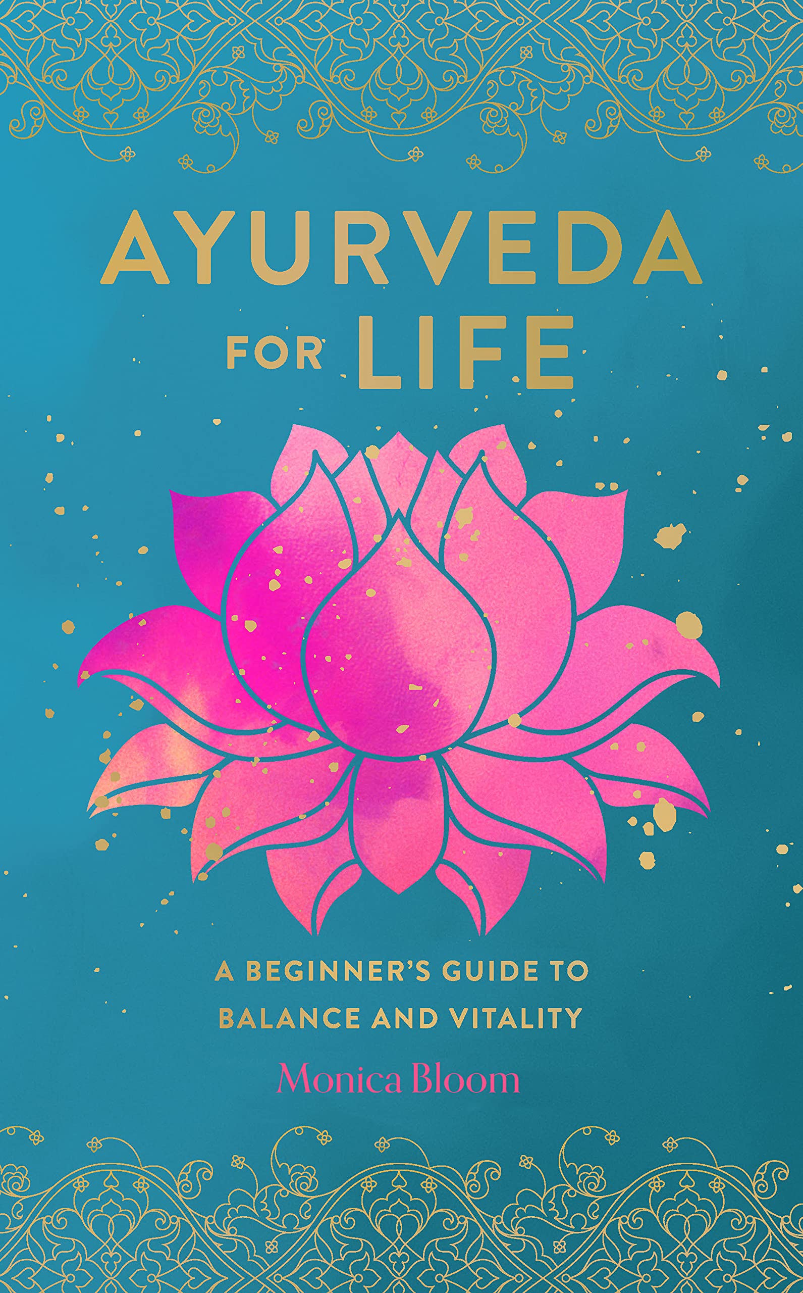 Ayurveda For Life: A Beginner'S Guide To Balance And Vitality (Volume 18) (Live Well, 18)