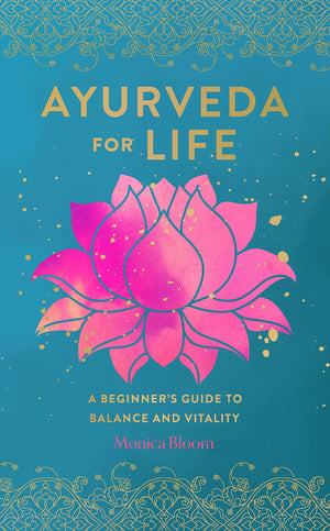 Ayurveda For Life: A Beginner'S Guide To Balance And Vitality (Volume 18) (Live Well, 18)
