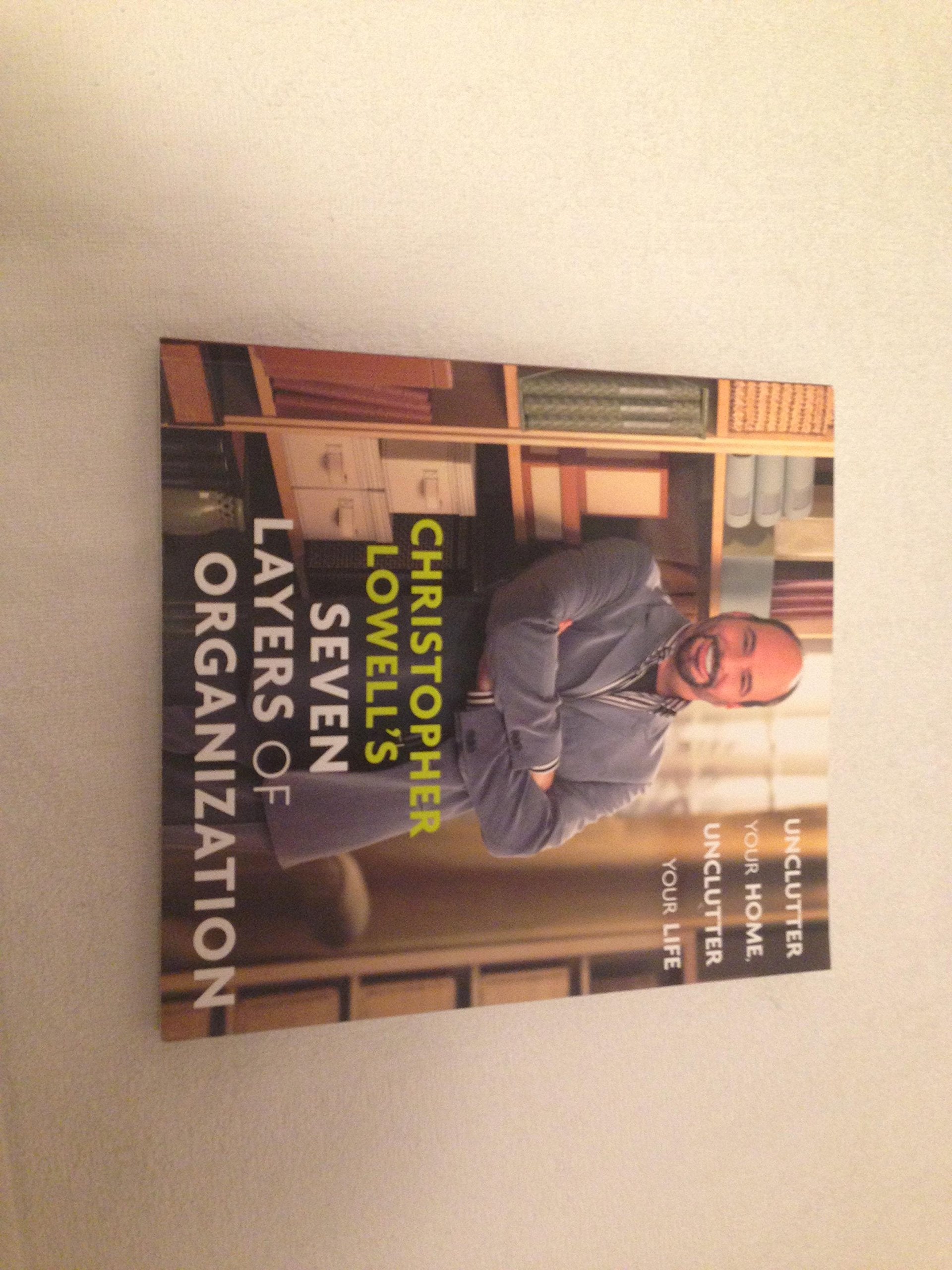 Christopher Lowell's Seven Layers of Organization: Unclutter Your Home, Unclutter Your Life,Used