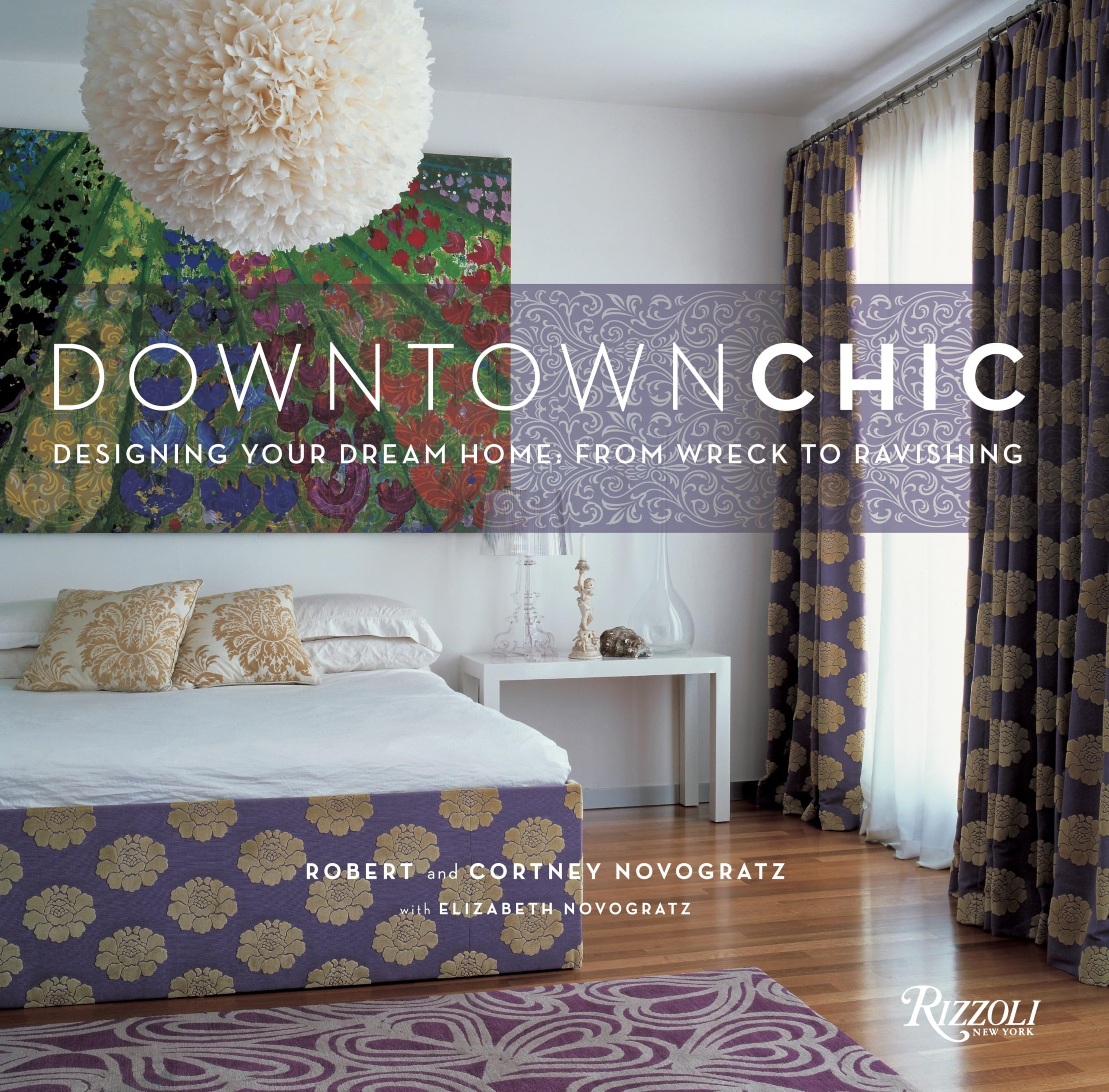Downtown Chic: Designing Your Dream Home: From Wreck to Ravishing,Used