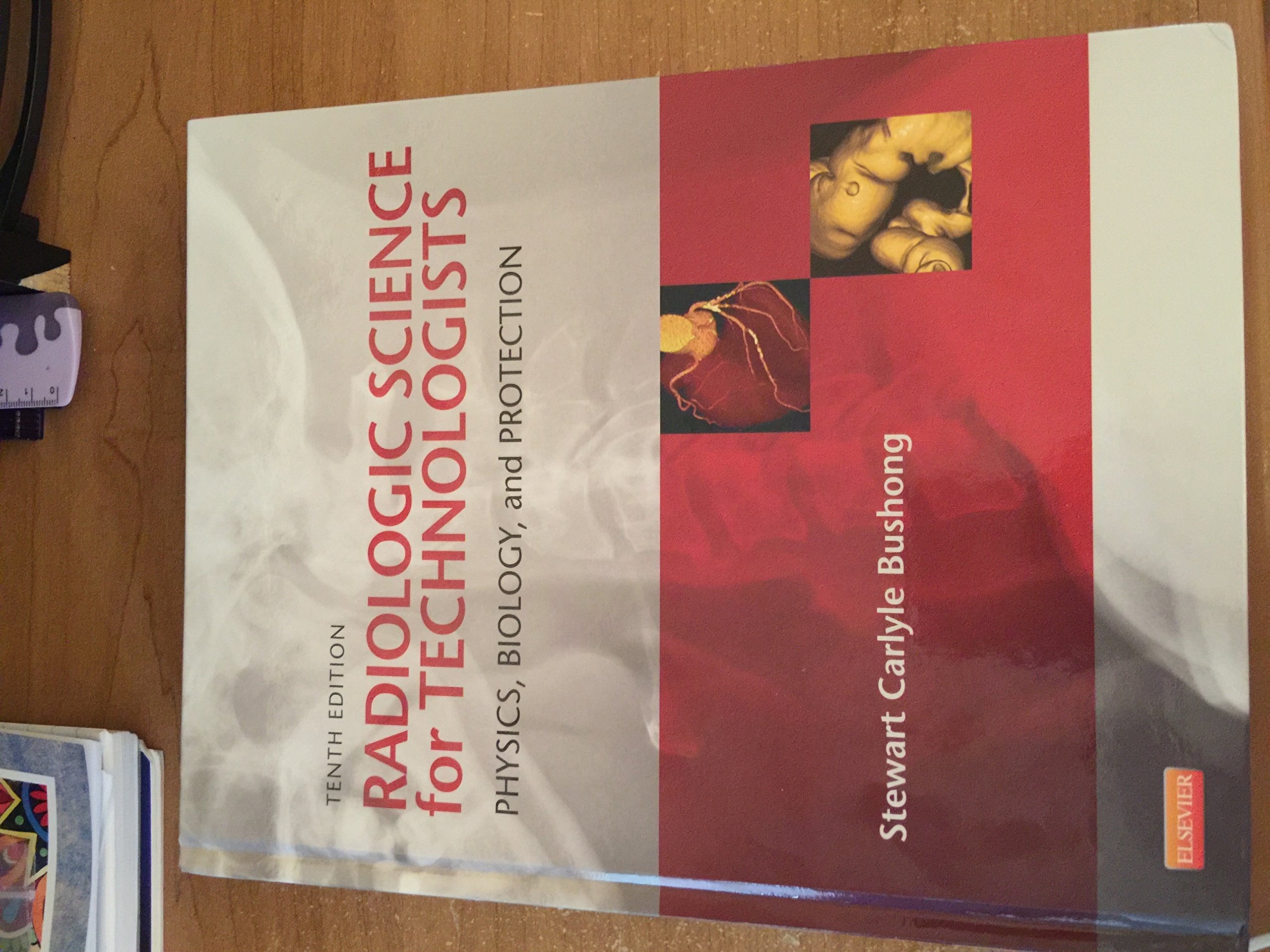 Radiologic Science for Technologists: Physics, Biology, and Protection,Used