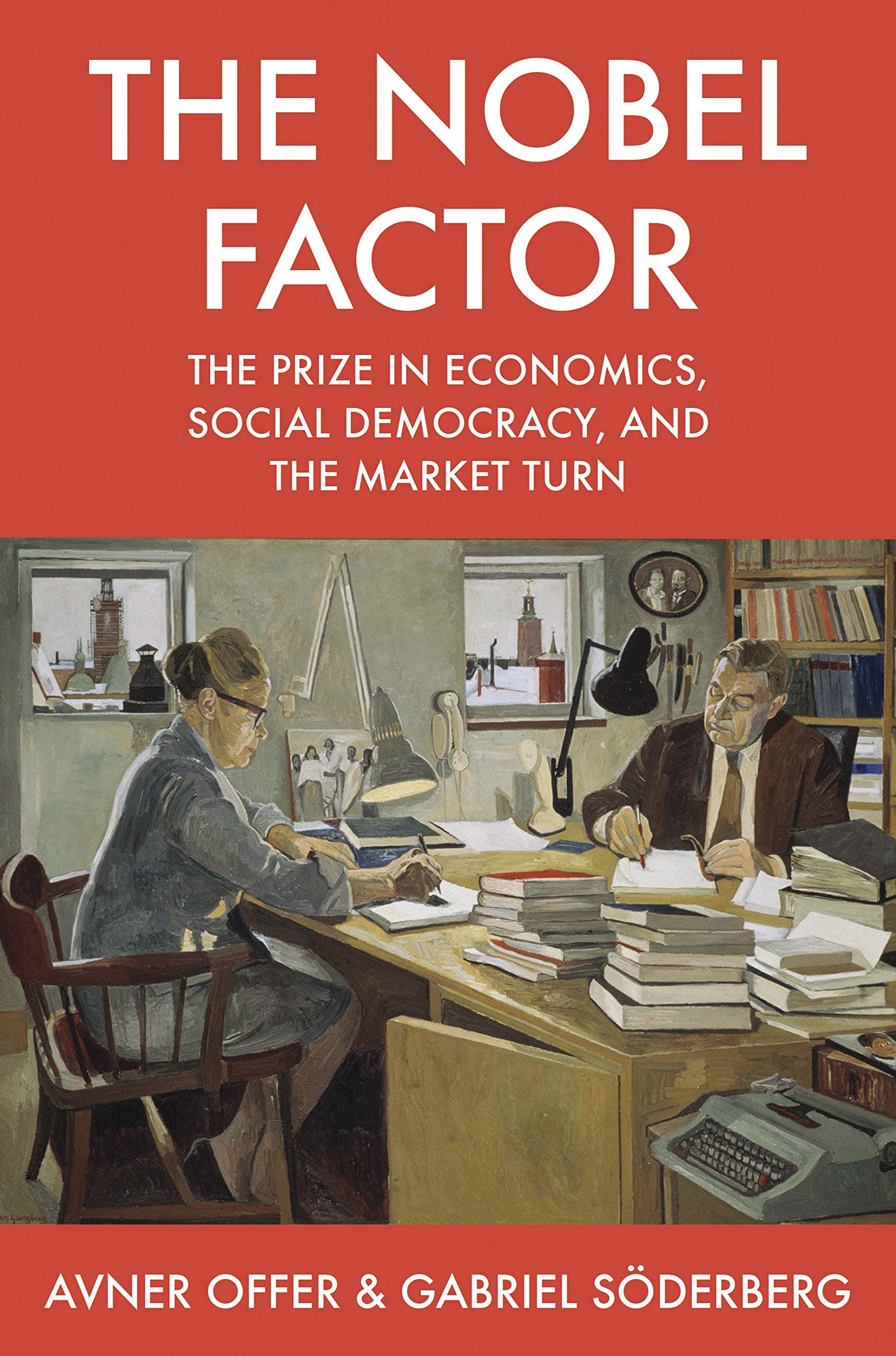 The Nobel Factor: The Prize In Economics, Social Democracy, And The Market Turn,Used