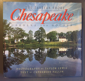 Chesapeake The Eastern Shore: Gardens and Houses,Used