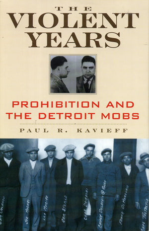 The Violent Years: Prohibition And The Detroit Mobs