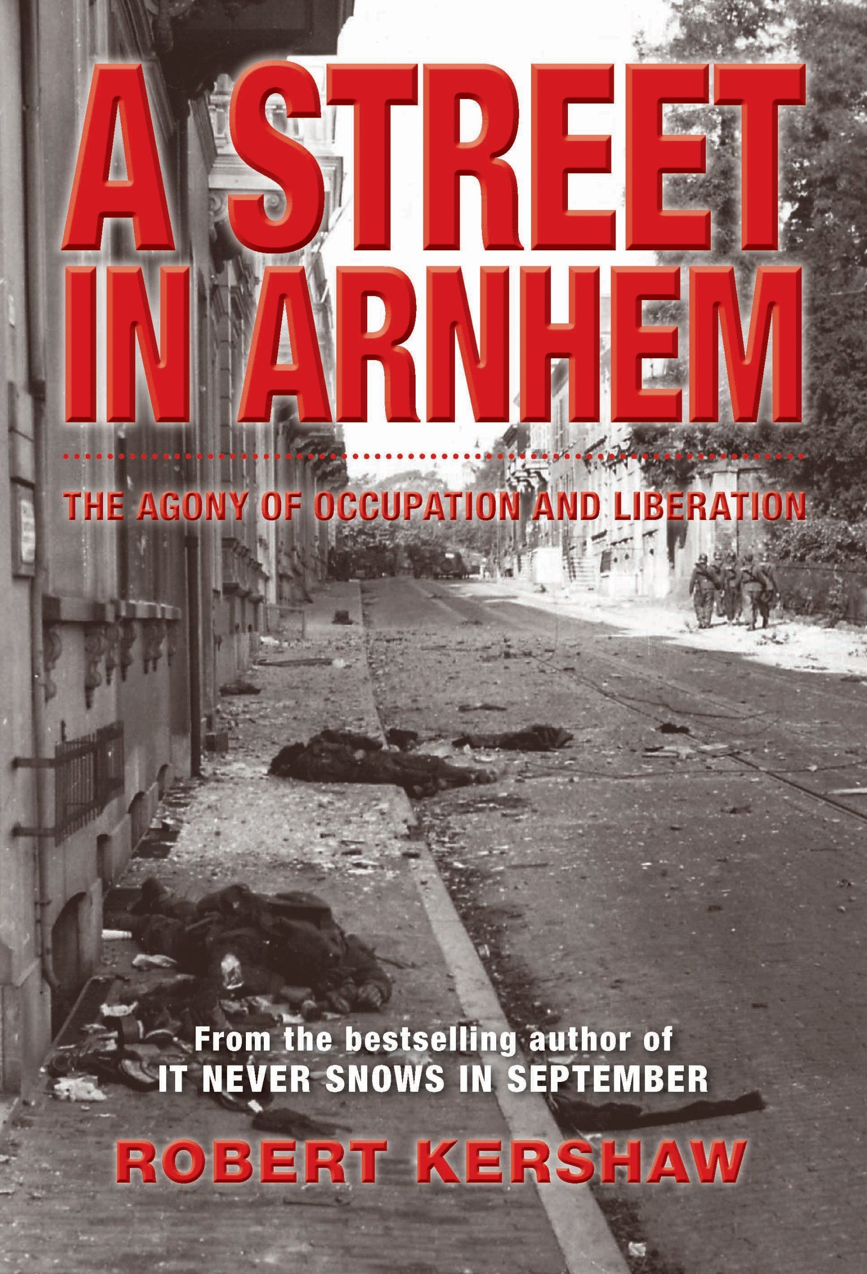 A Street In Arnhem: The Agony Of Occupation And Liberation