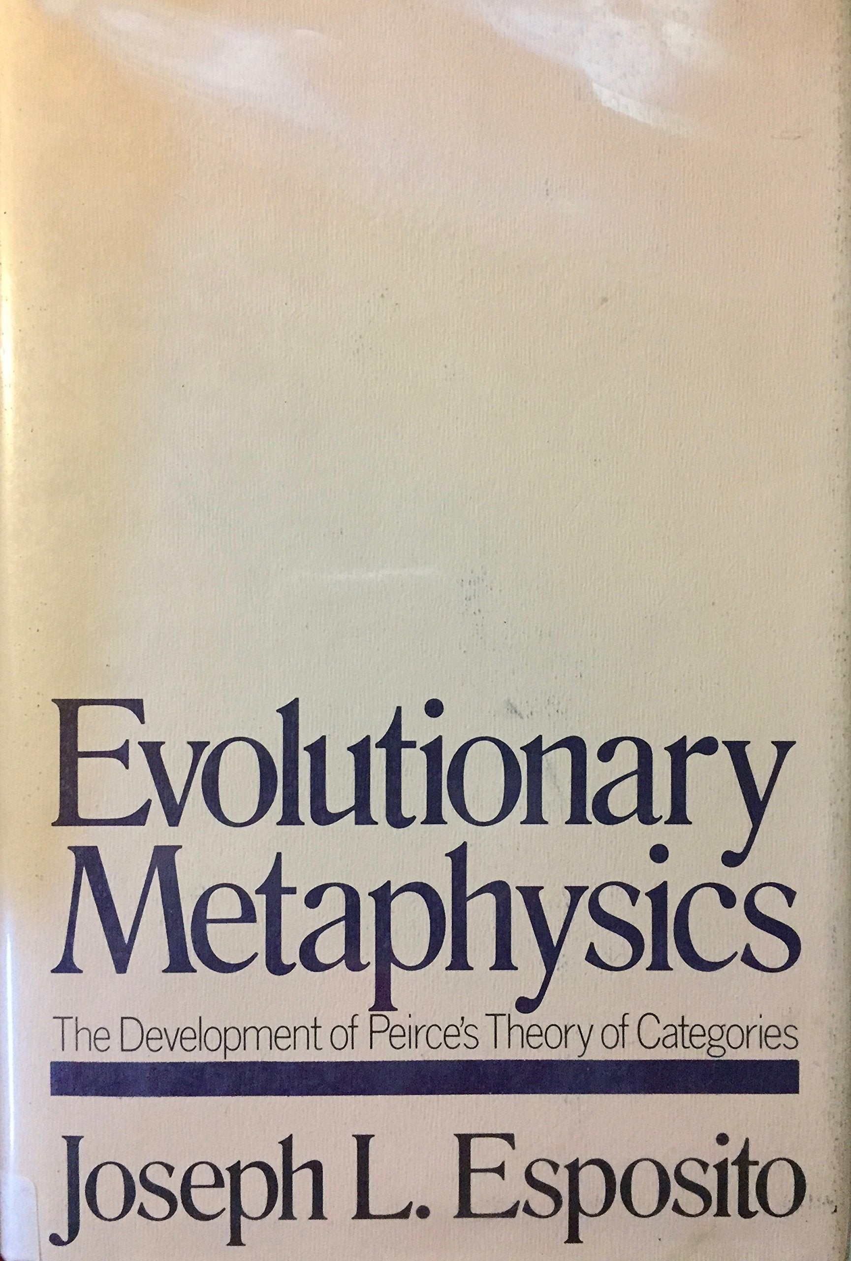 Evolutionary Metaphysics: The Development Of Peirce'S Theory Of Categories,Used