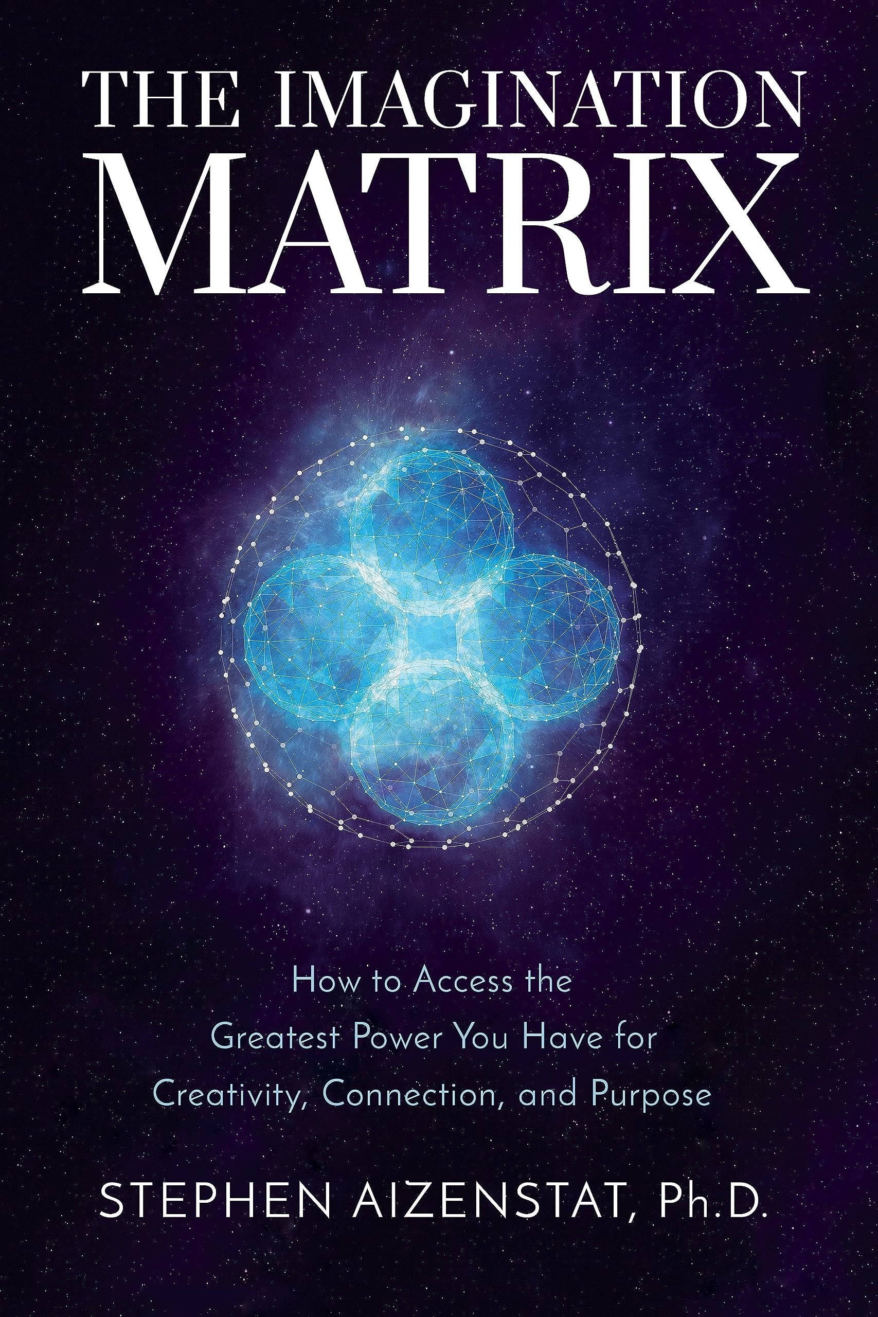 The Imagination Matrix: How To Access The Greatest Power You Have For Creativity, Connection, And Purpose,Used