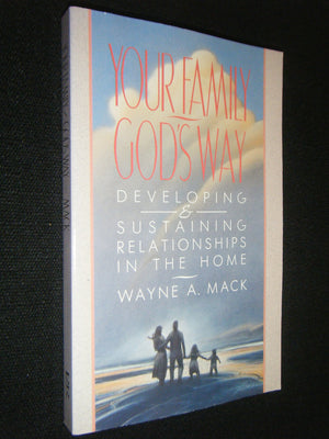 Your Family, Gods Way: Developing and Sustaining Relationships in the Home,Used