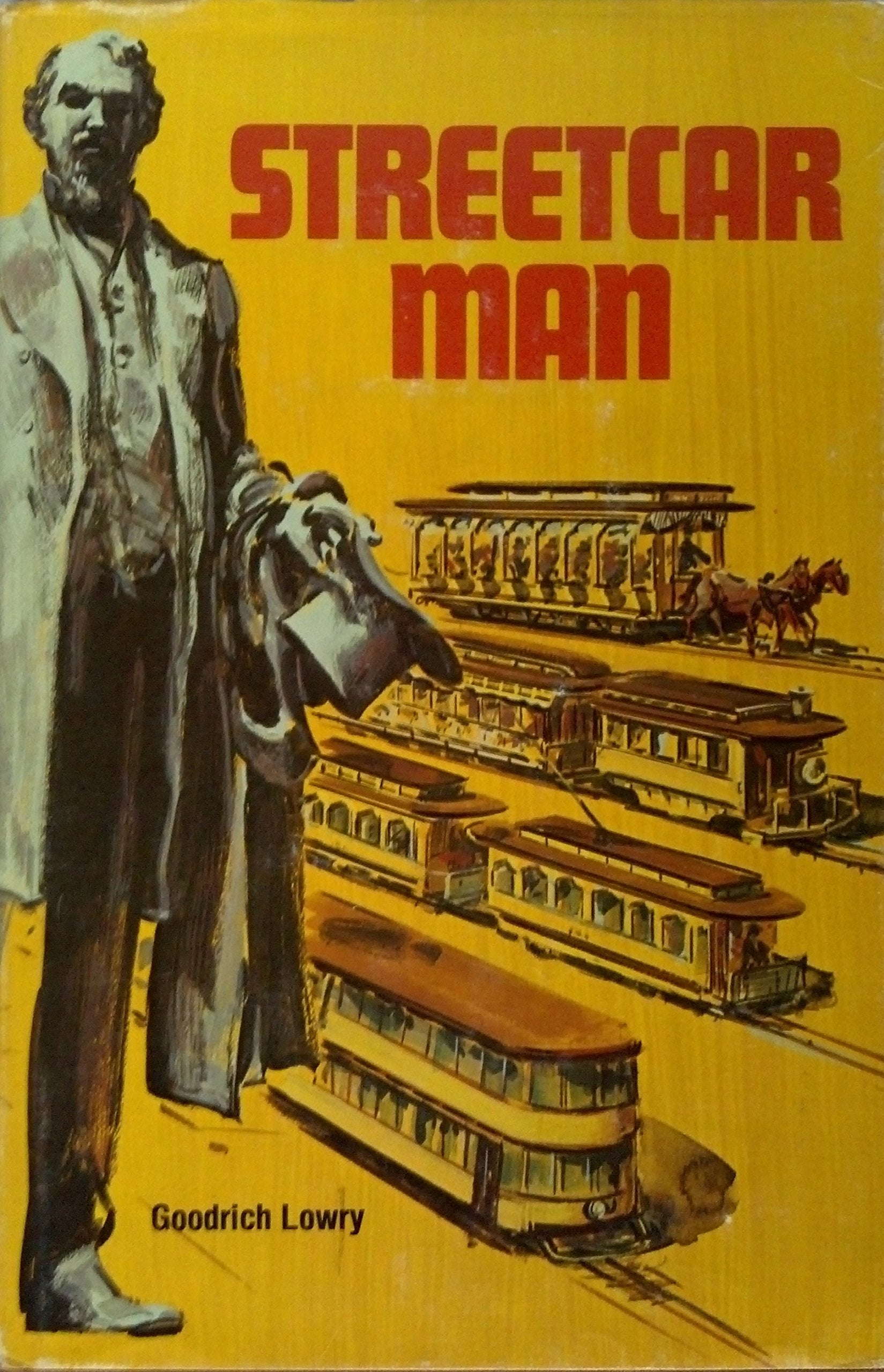 Streetcar Man: Tom Lowry and the Twin City Rapid Transit Company,Used