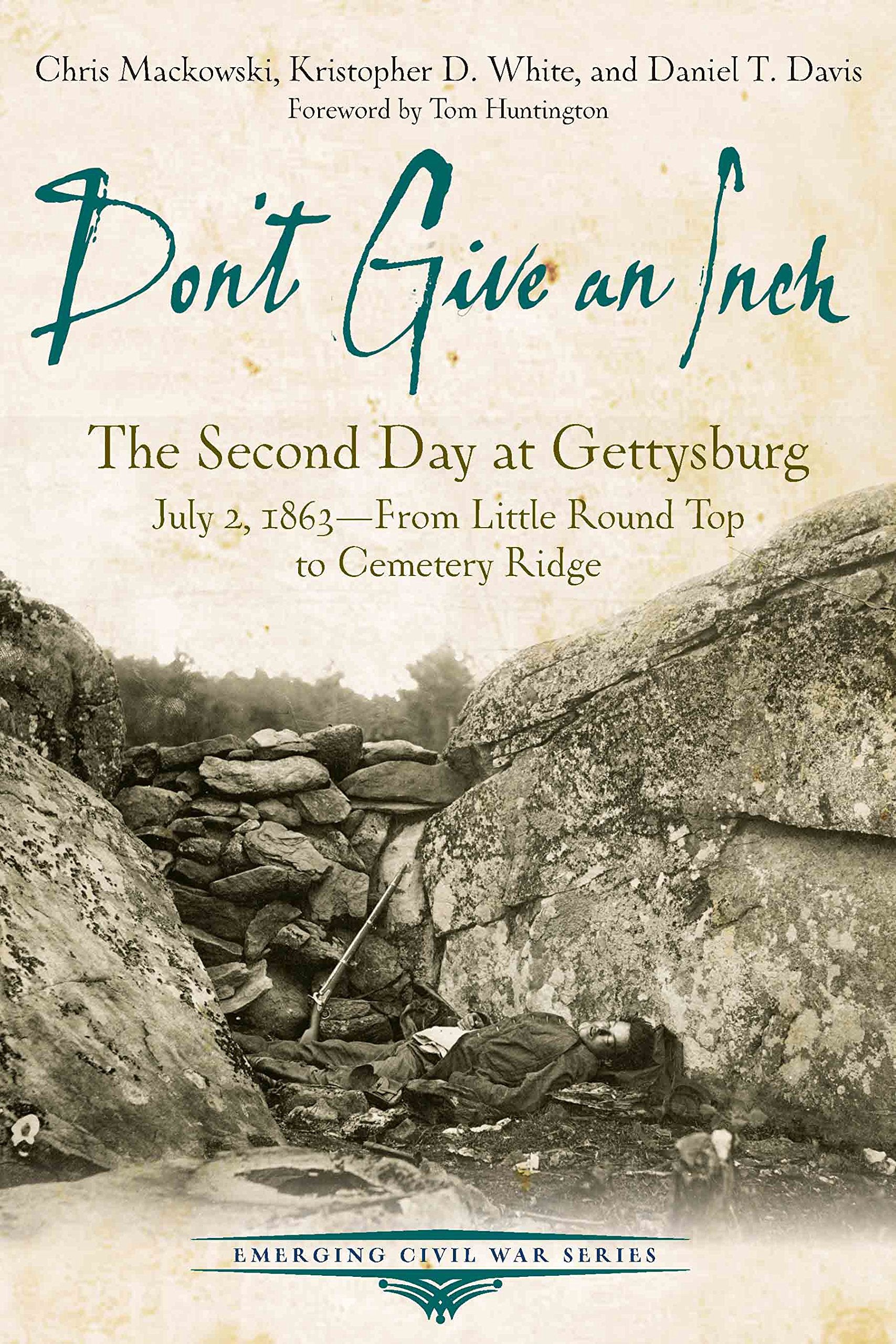 Dont Give an Inch: The Second Day at Gettysburg, July 2, 1863 (Emerging Civil War Series)