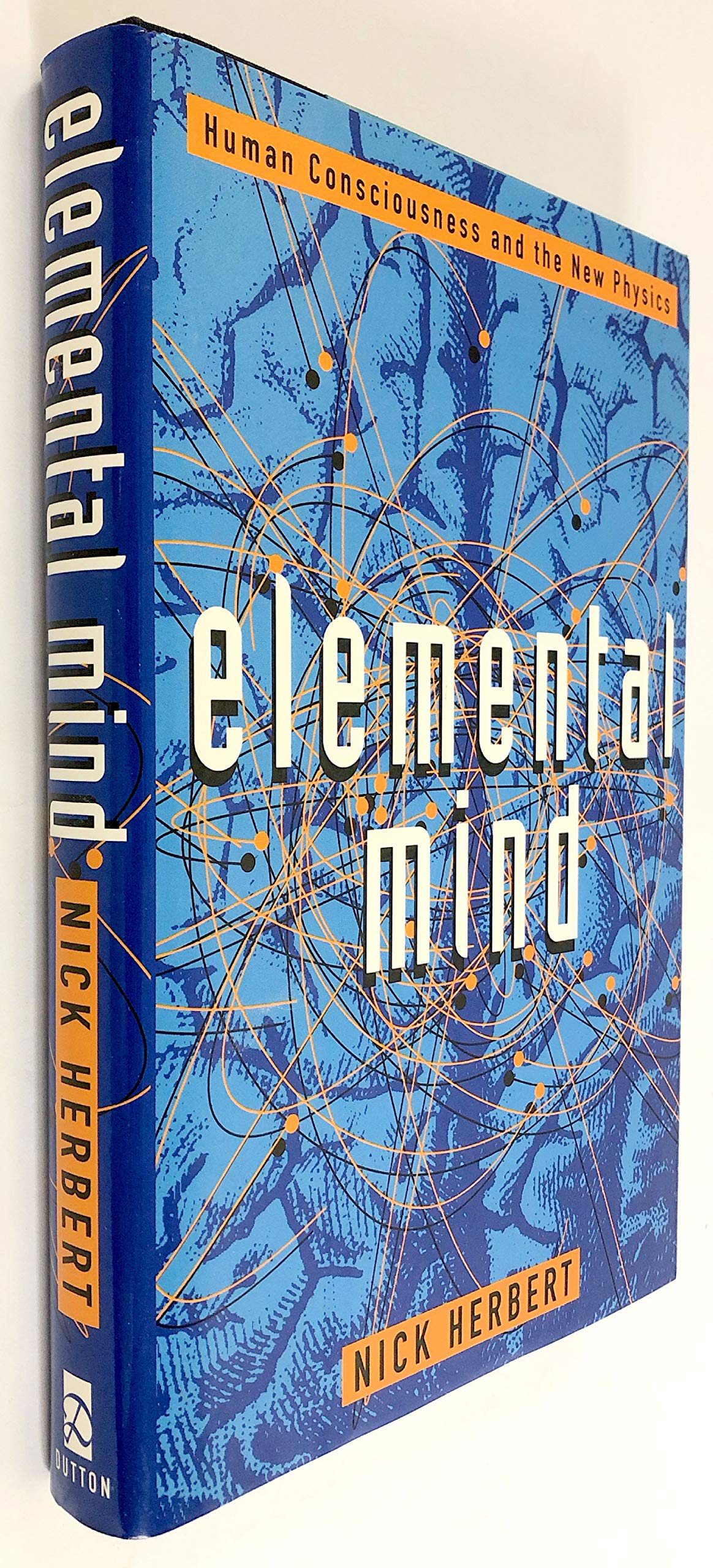 Elemental Mind: Human Consciousness And The New Physics