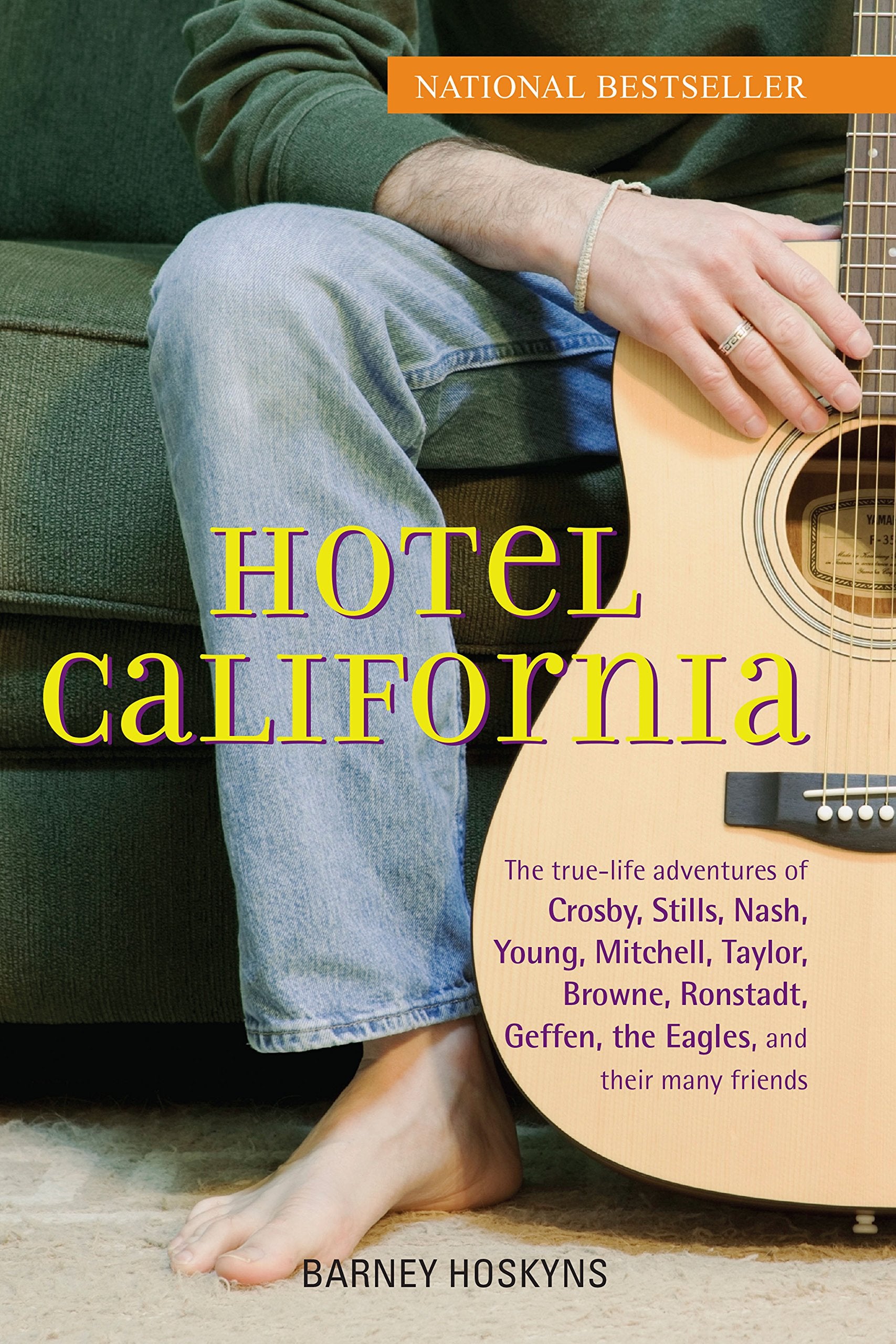 Hotel California: The TrueLife Adventures of Crosby, Stills, Nash, Young, Mitchell, Taylor, Browne, Ronstadt, Geffen, the Eagle,Used