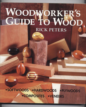 Woodworker's Guide to Wood: Softwoods * Hardwoods * Plywoods * Composites * Veneers,New
