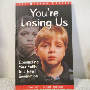 You're Losing Us: Connecting Your Faith to a New Generation,Used
