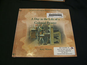 A Day in the Life of a Colonial Printer (The Library of Living and Working in Colonial Times),Used